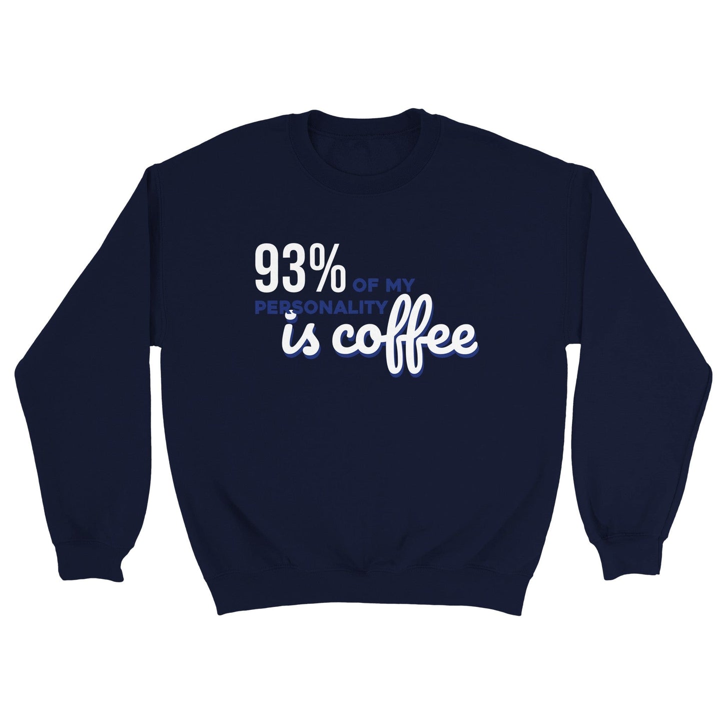 Good Bean Gifts 93% Coffee - Unisex Crewneck Sweatshirt Navy / S
