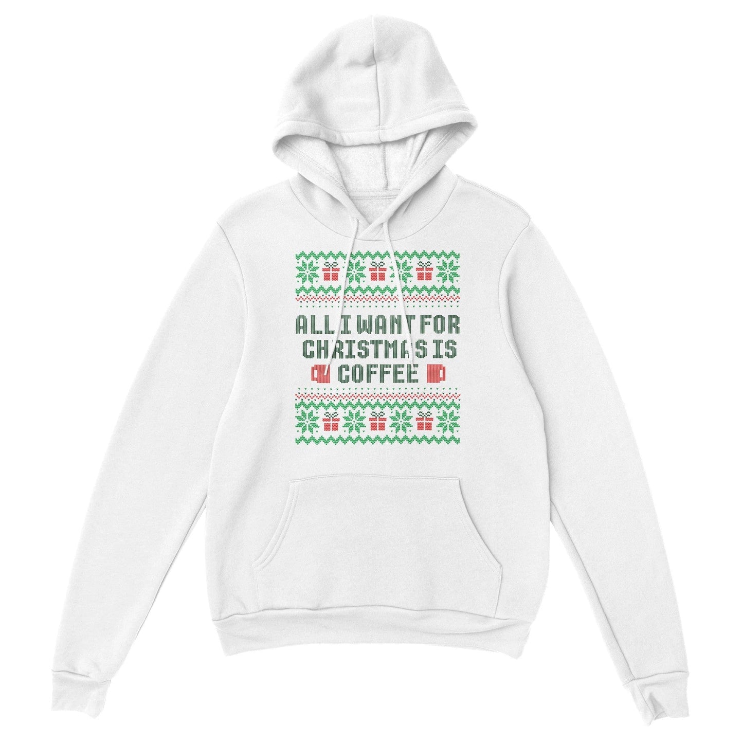 Good Bean Gifts All I want for Christmas is Coffee - Ugly Pullover Hoodie White / S