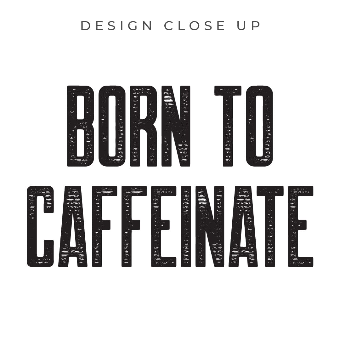 Good Bean Gifts "Born to Caffeinate" -Unisex Crewneck Sweatshirt