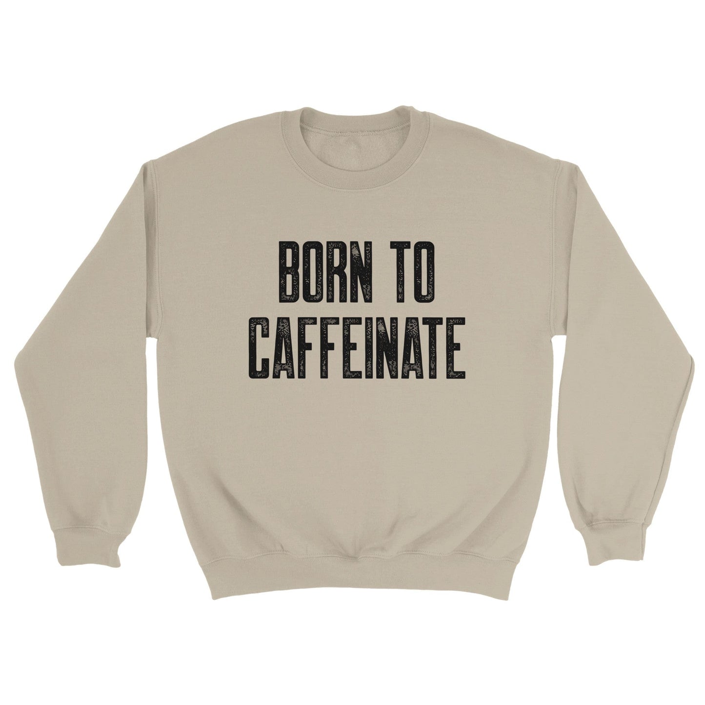 Good Bean Gifts "Born to Caffeinate" -Unisex Crewneck Sweatshirt Sand / S