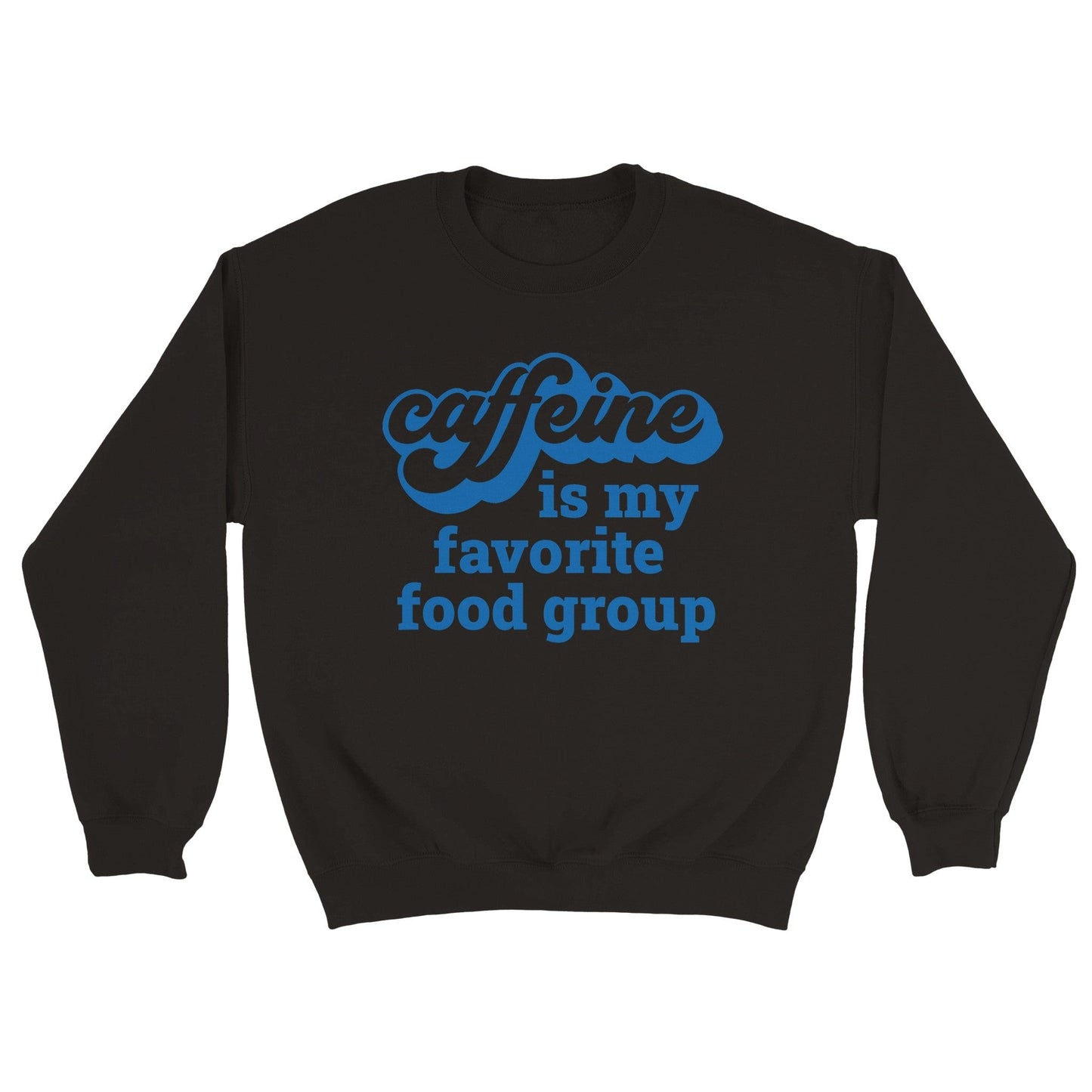 Good Bean Gifts "Caffeine is my favorite food group" Unisex Crewneck Sweatshirt S / Black