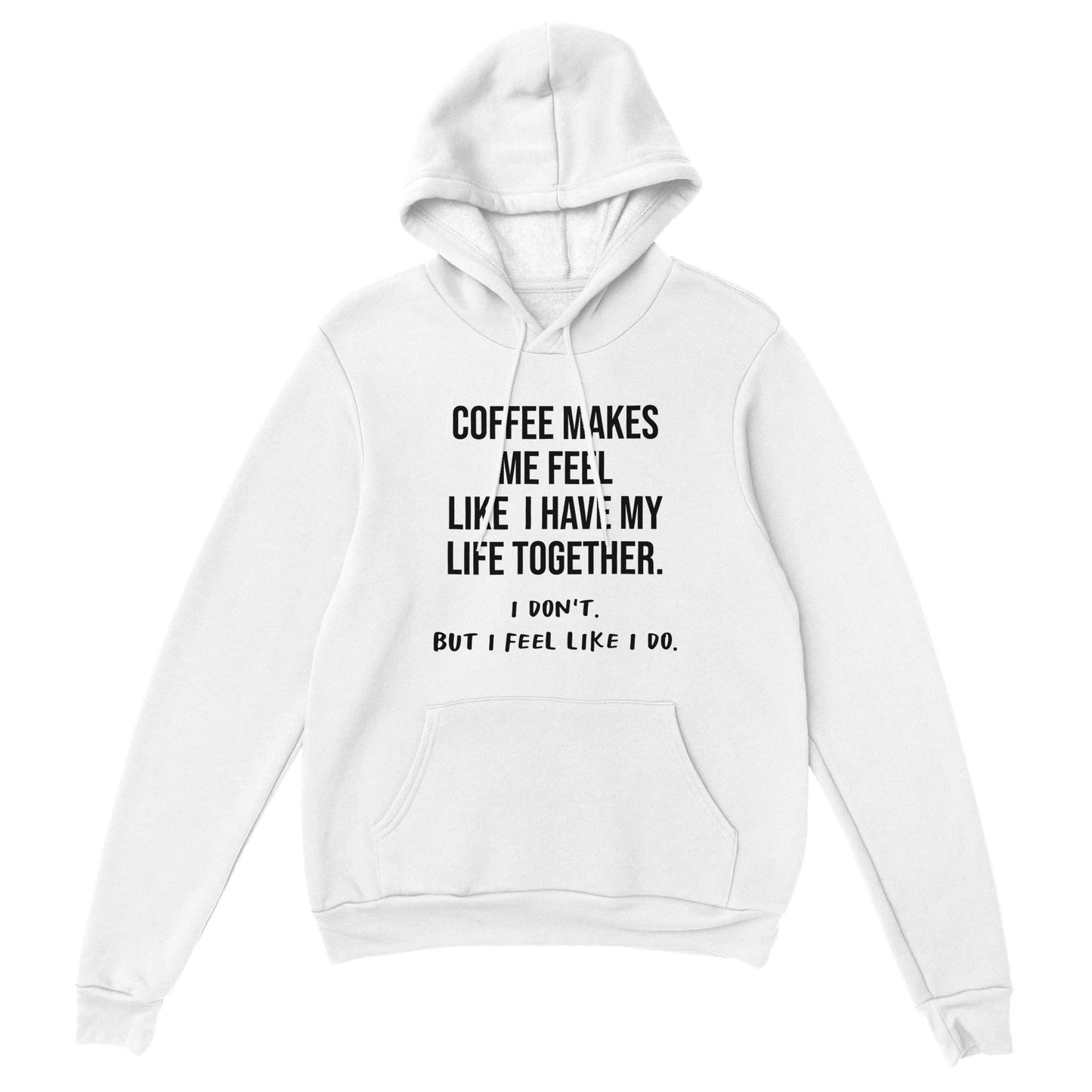 Good Bean Gifts Coffee Keeps My Life Together, or does it? - Classic Unisex Pullover Hoodie White / S