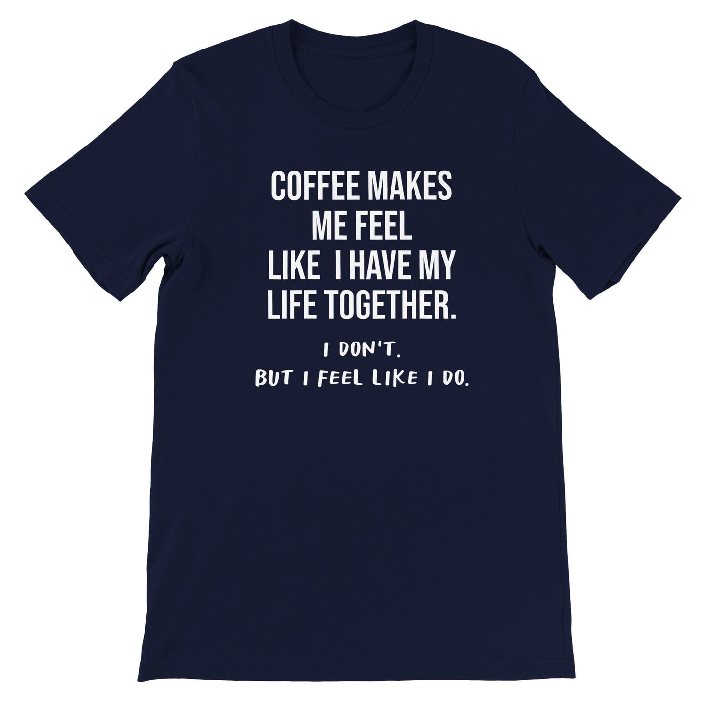 Good Bean Gifts Coffee Keeps My Life Together, or does it? - Unisex Crewneck T-shirt Navy / S