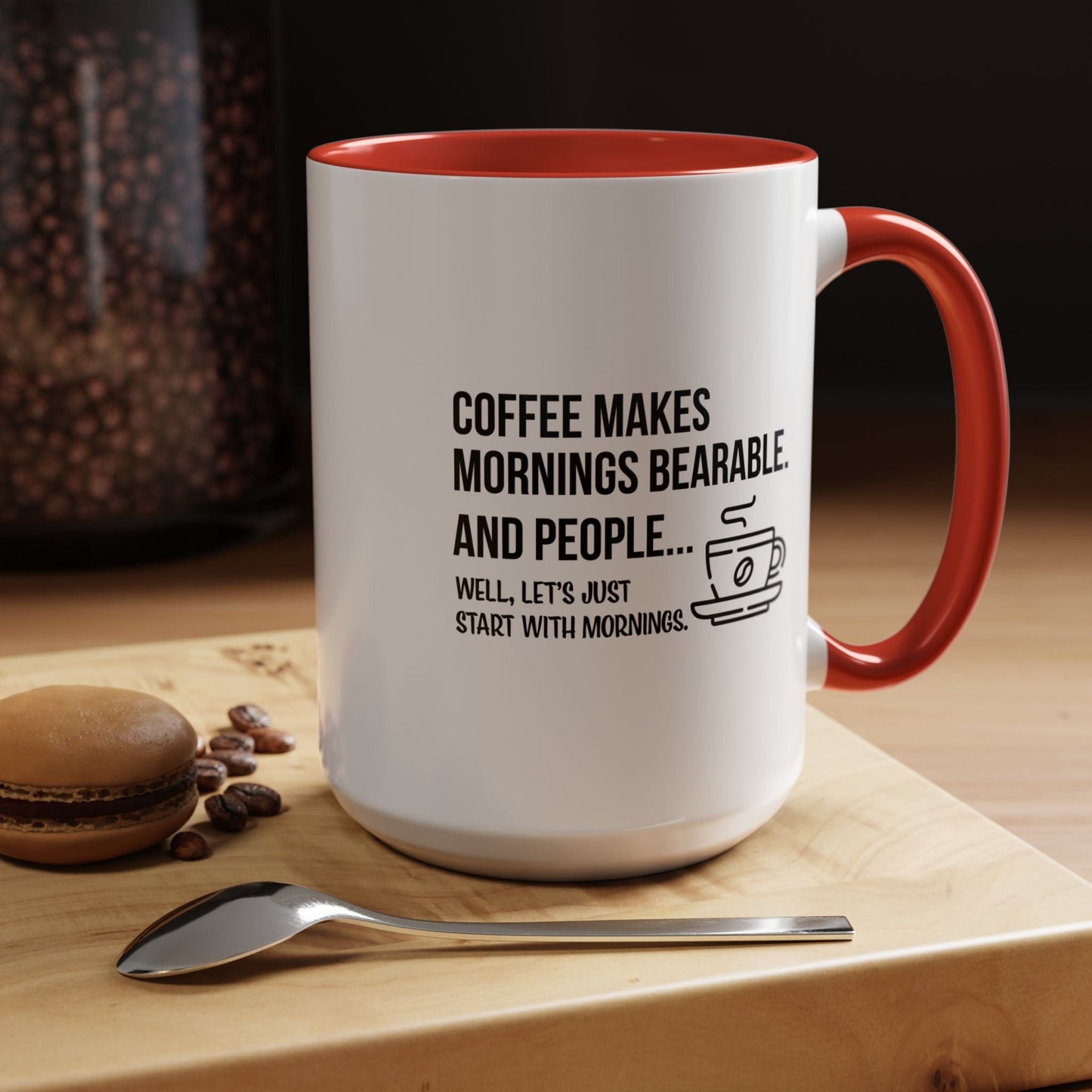 Good Bean Gifts "Coffee Makes Mornings Bearable" Accent Coffee Mug (15oz) Two side imprint