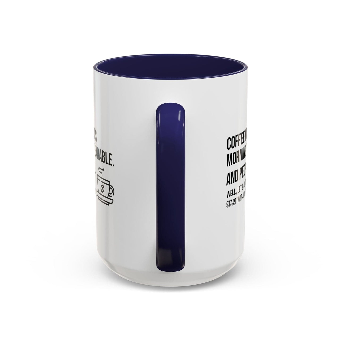 Good Bean Gifts "Coffee Makes Mornings Bearable" Accent Coffee Mug (15oz) Two side imprint