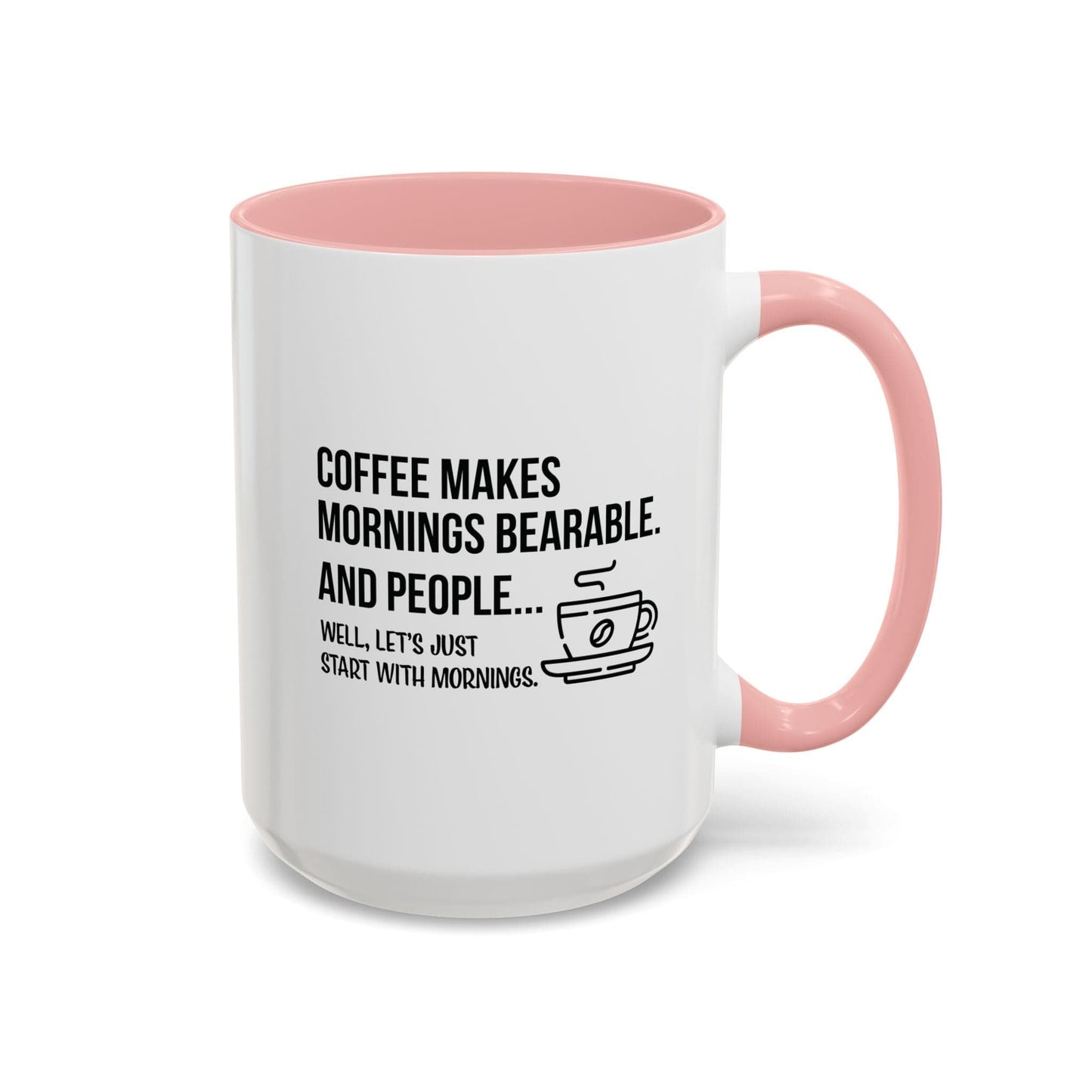 Good Bean Gifts "Coffee Makes Mornings Bearable" Accent Coffee Mug (15oz) Two side imprint