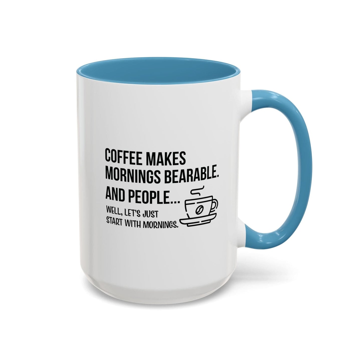 Good Bean Gifts "Coffee Makes Mornings Bearable" Accent Coffee Mug (15oz) Two side imprint