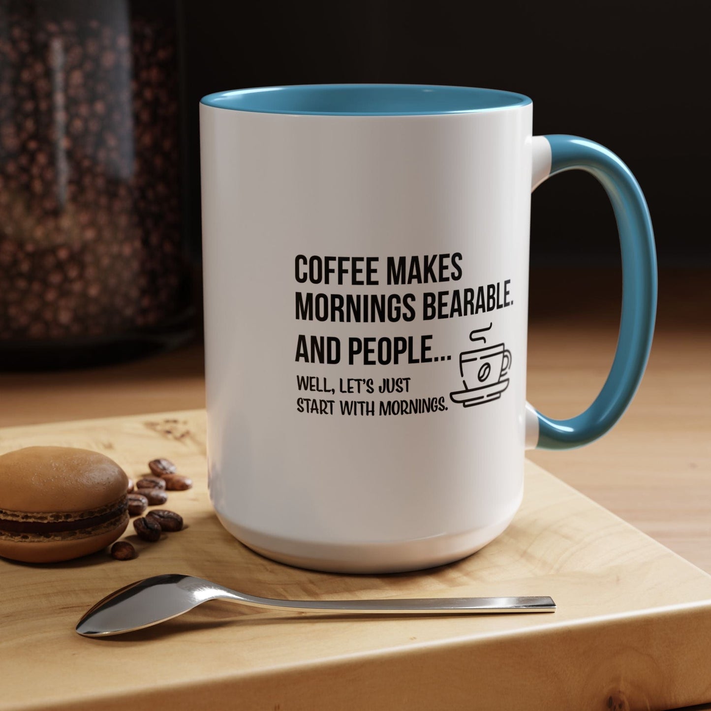 Good Bean Gifts "Coffee Makes Mornings Bearable" Accent Coffee Mug (15oz) Two side imprint