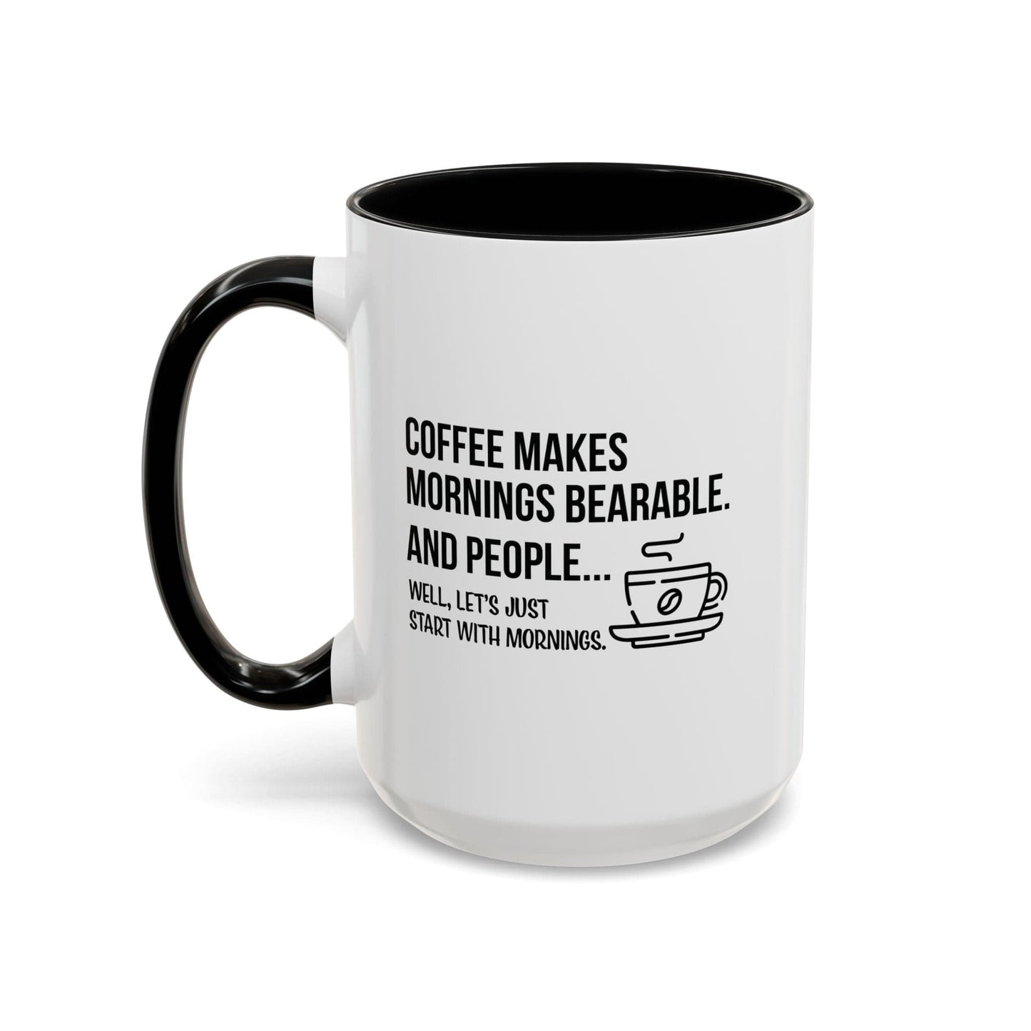 Good Bean Gifts "Coffee Makes Mornings Bearable" Accent Coffee Mug (15oz) Two side imprint Black / 15oz