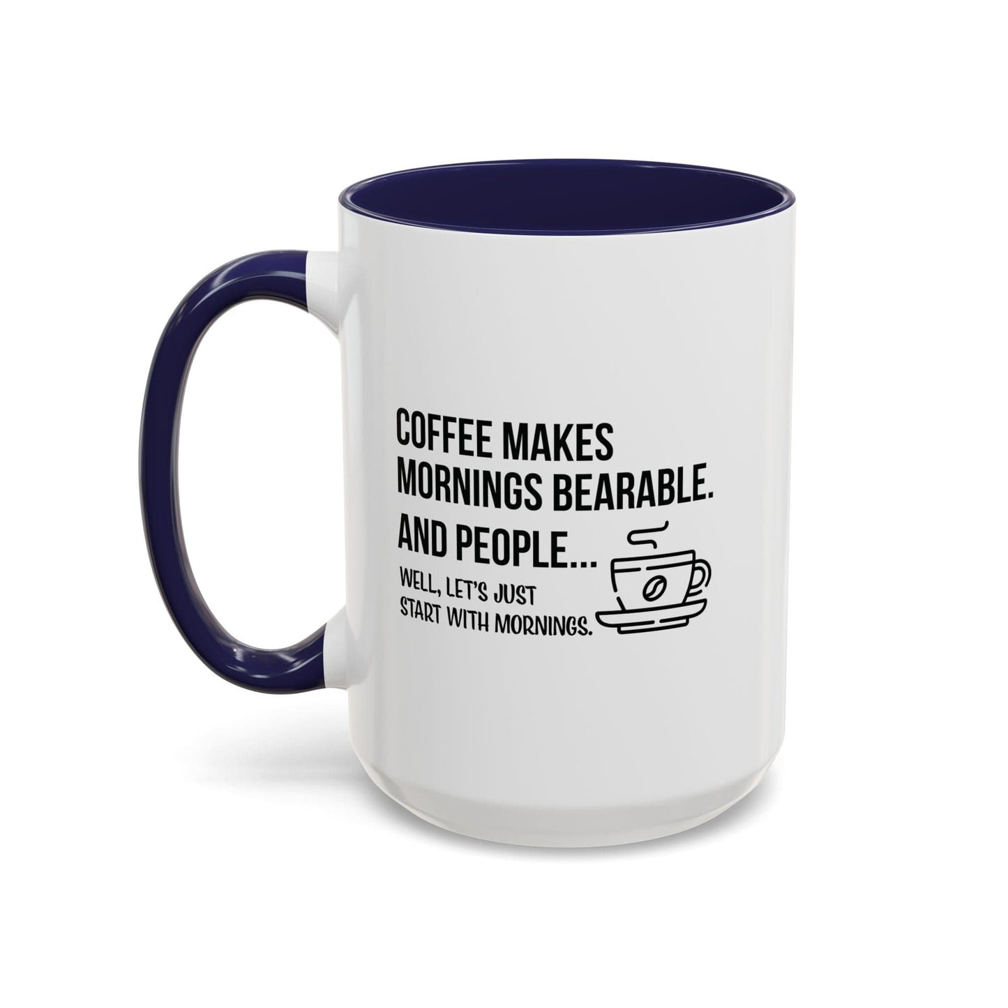Good Bean Gifts "Coffee Makes Mornings Bearable" Accent Coffee Mug (15oz) Two side imprint Navy / 15oz