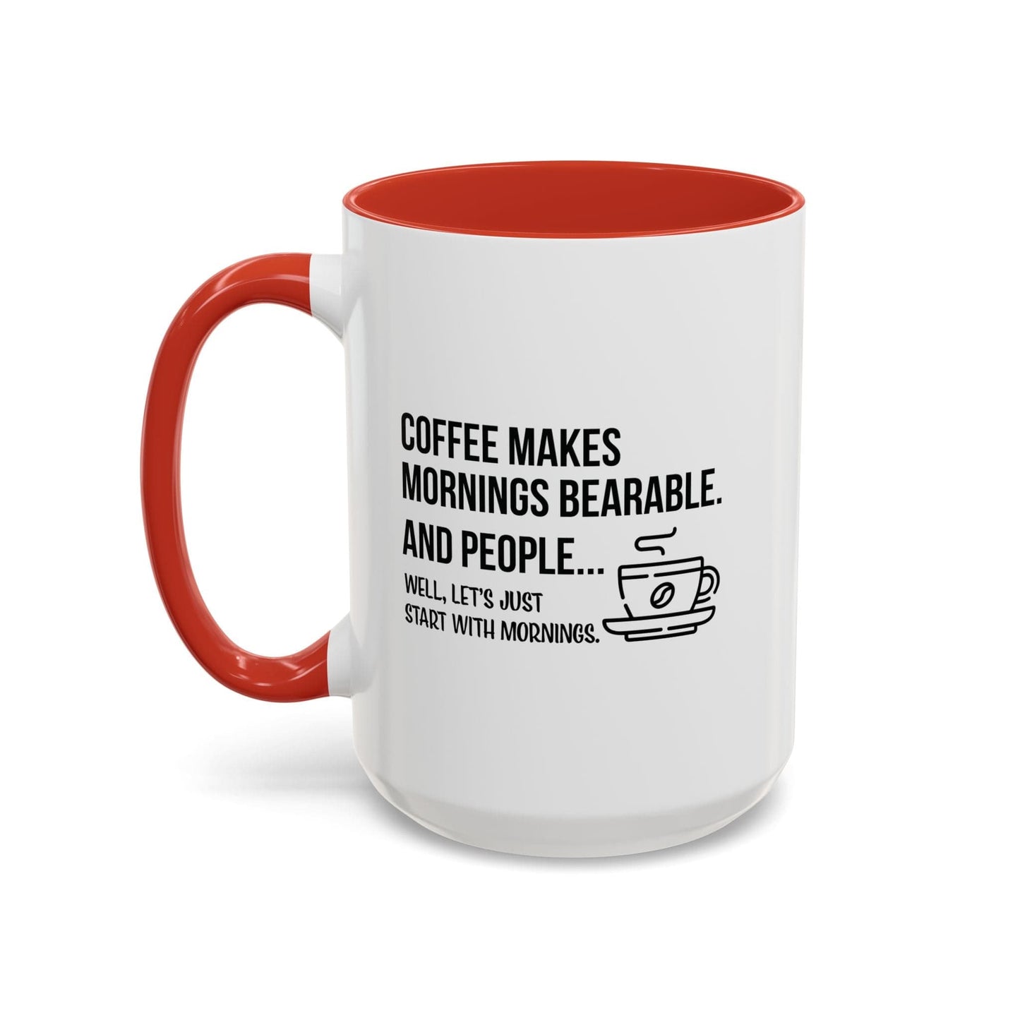 Good Bean Gifts "Coffee Makes Mornings Bearable" Accent Coffee Mug (15oz) Two side imprint Red / 15oz