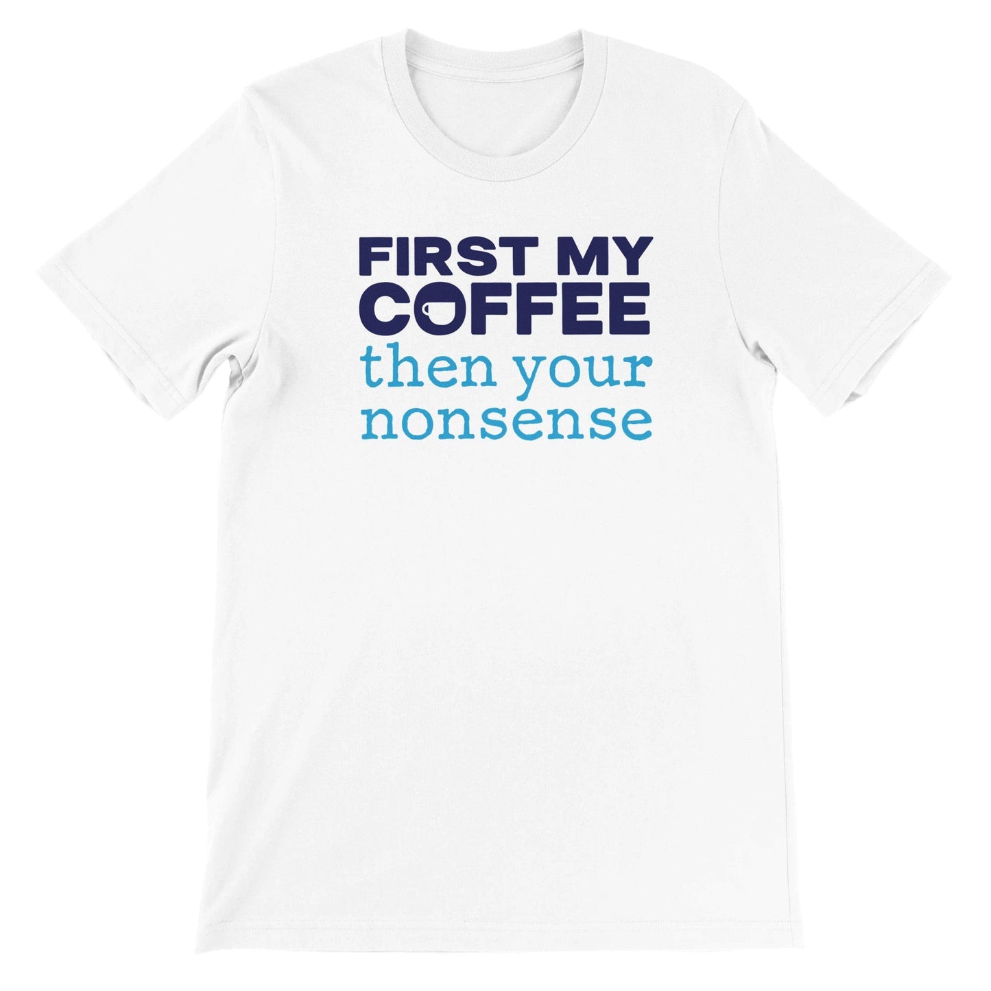 Good Bean Gifts Coffee Then Nonsense - Crewneck T-shirt