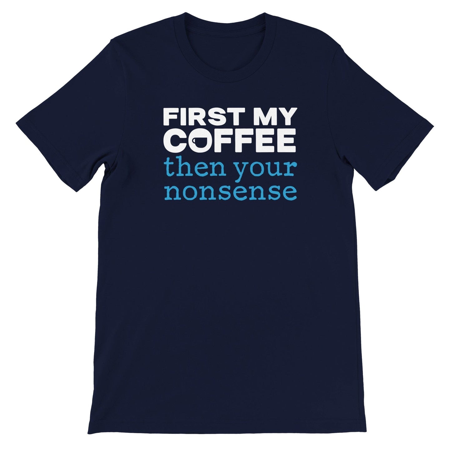 Good Bean Gifts Coffee Then Nonsense - Crewneck T-shirt Navy / S