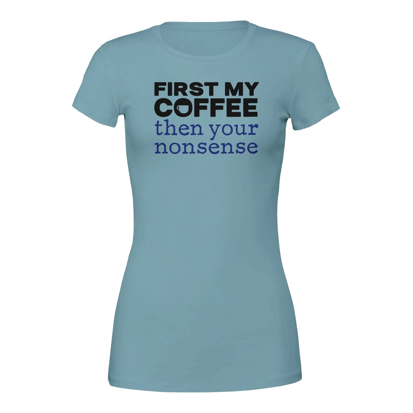 Good Bean Gifts "Coffee then Nonsense" Premium Woman's Crewneck T-shirt | Bella + Canvas 6004 Baby Blue / S