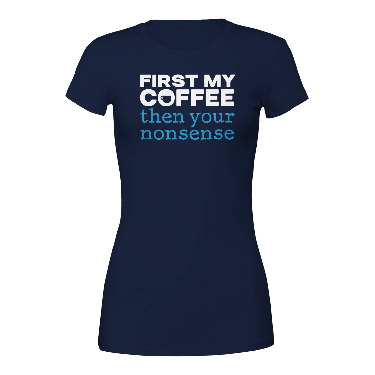 Good Bean Gifts "Coffee then Nonsense" Premium Woman's Crewneck T-shirt | Bella + Canvas 6004 Navy / S