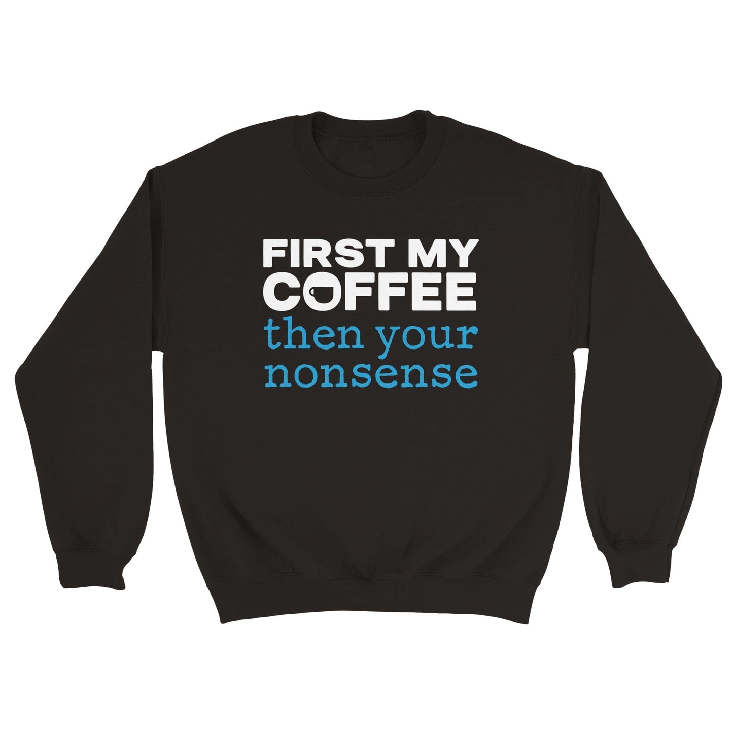 Good Bean Gifts Coffee Then Nonsense - Unisex Crewneck Sweatshirt