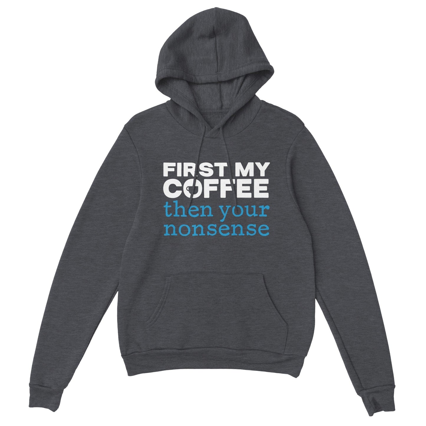 Good Bean Gifts Coffee Then Nonsense - Unisex Pullover Hoodie Dark Heather / S