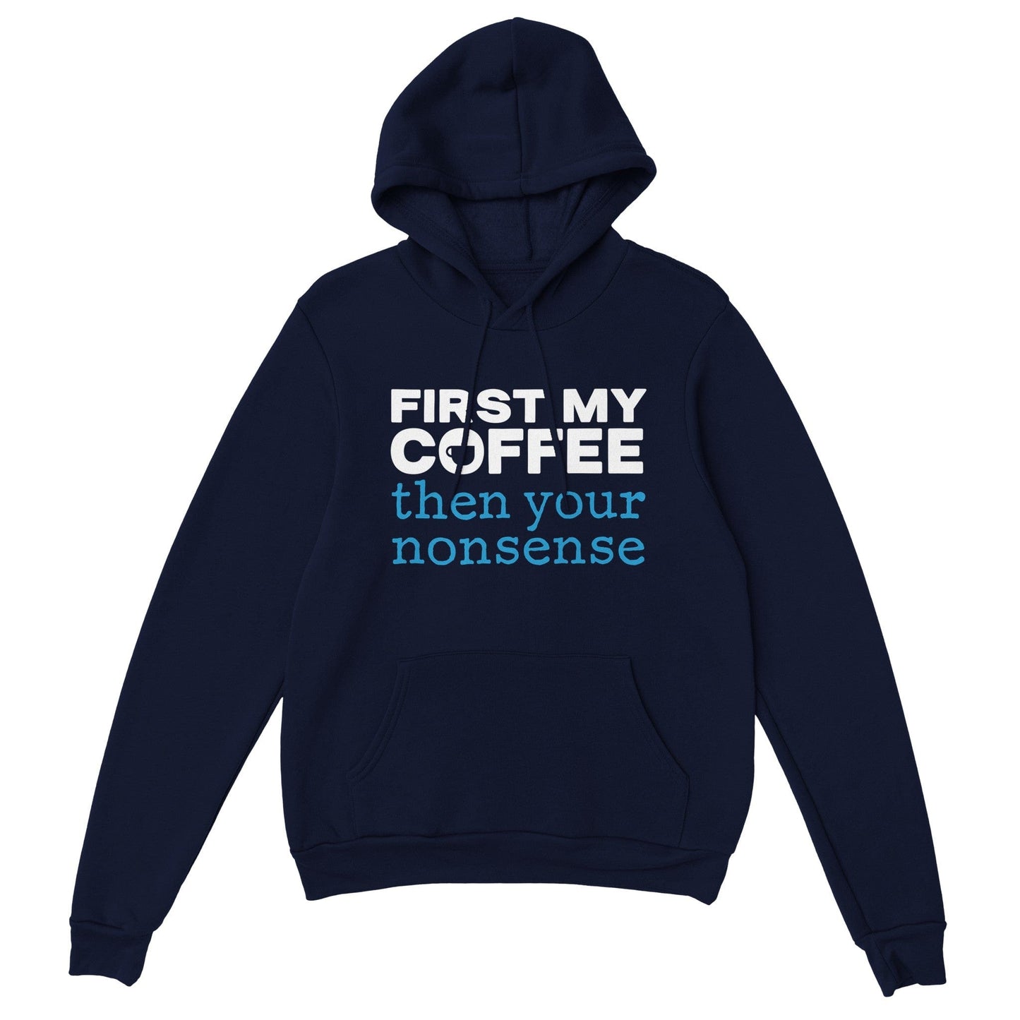 Good Bean Gifts Coffee Then Nonsense - Unisex Pullover Hoodie Navy / S