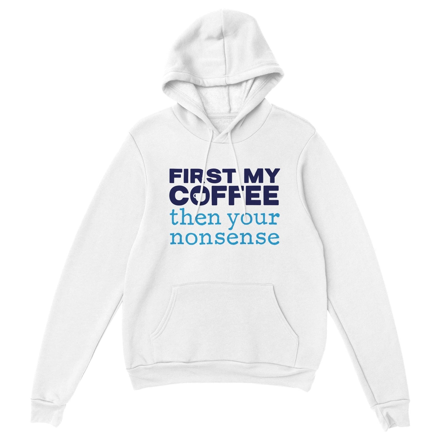 Good Bean Gifts Coffee Then Nonsense - Unisex Pullover Hoodie White / S