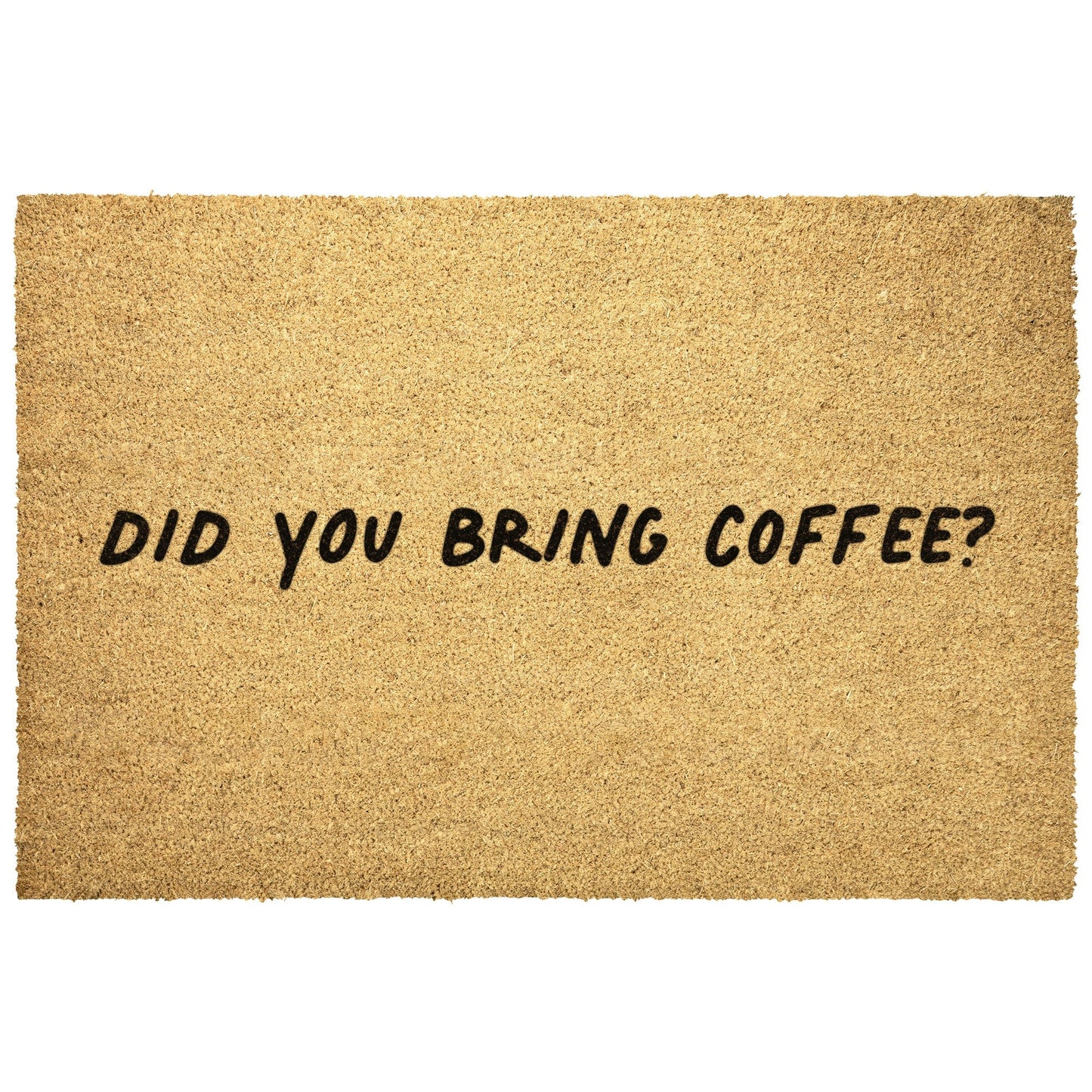 Good Bean Gifts "Did You Bring Coffee" Doormat 30x18