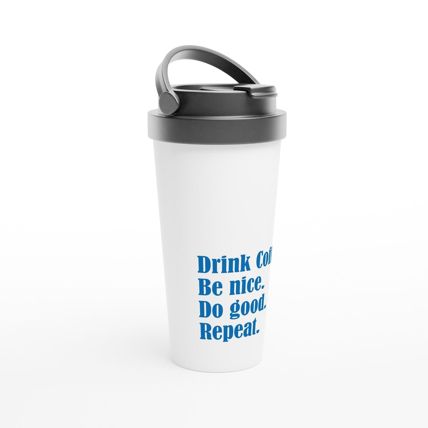 Good Bean Gifts "Drink Coffee, Be Nice, Do Good, Repeat". 15oz Stainless Steel Travel Mug