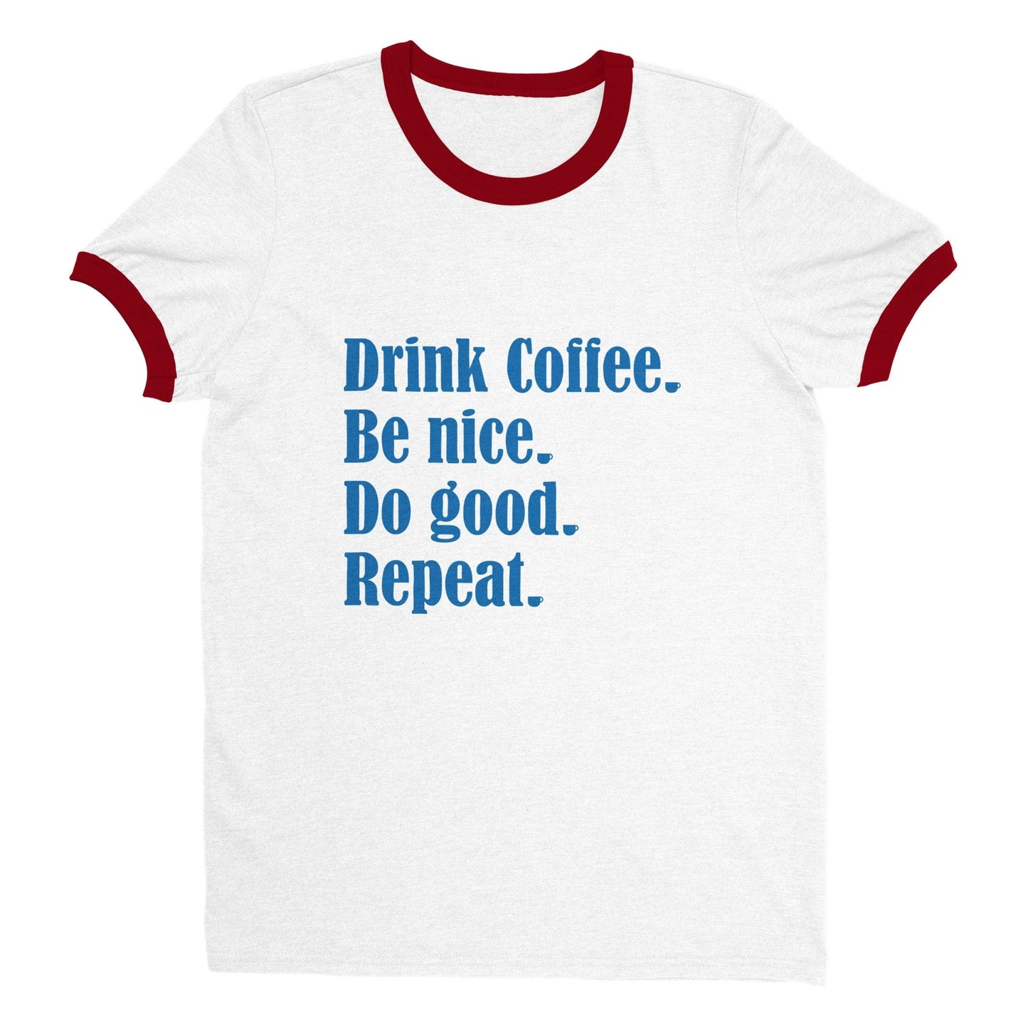 Good Bean Gifts "Drink Coffee, Be Nice, Do Good, Repeat". Crewneck Ringer T-shirt S / White and Red
