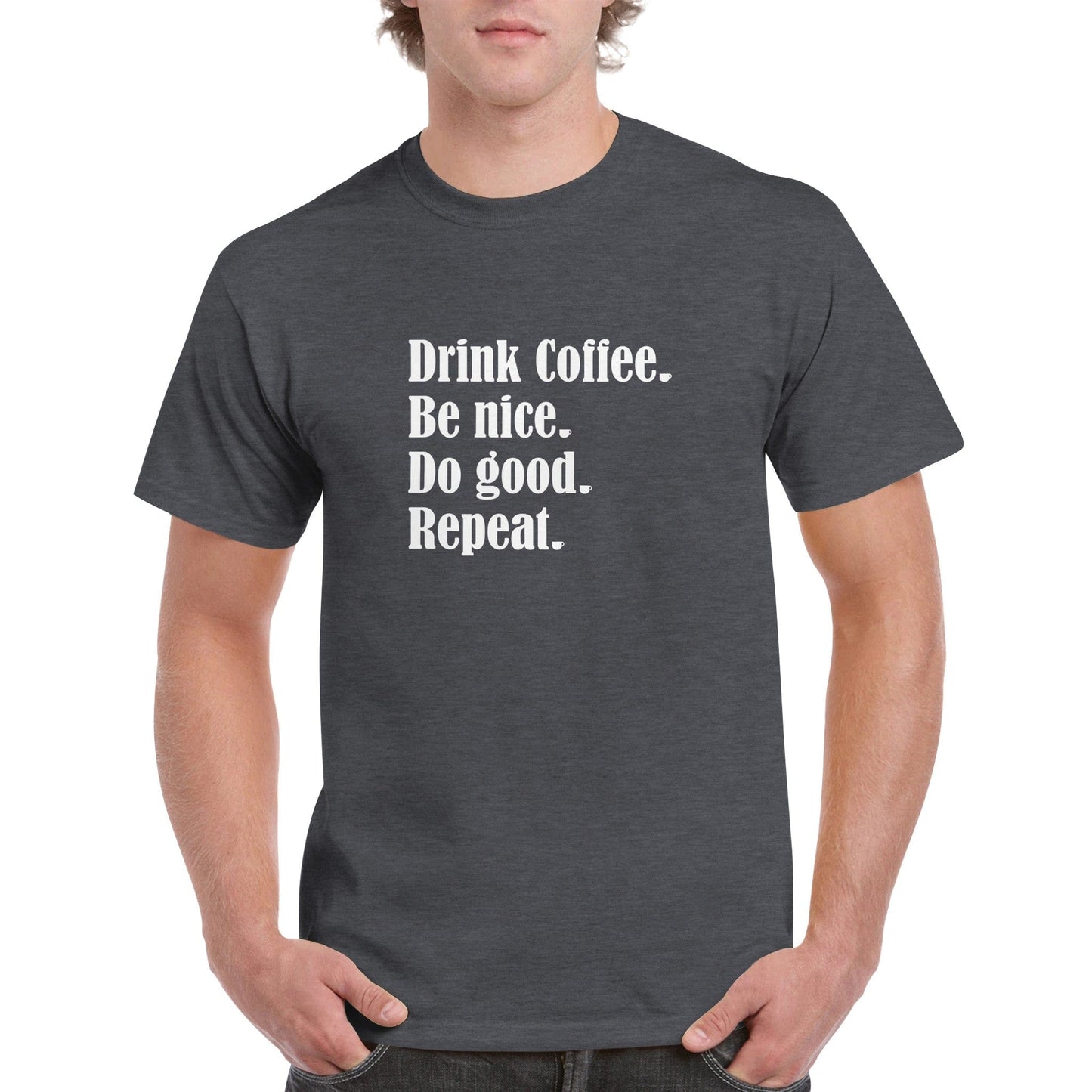 Good Bean Gifts Drink Coffee, Be Nice, Do Good, Repeat - Crewneck T-shirt Dark Heather / S