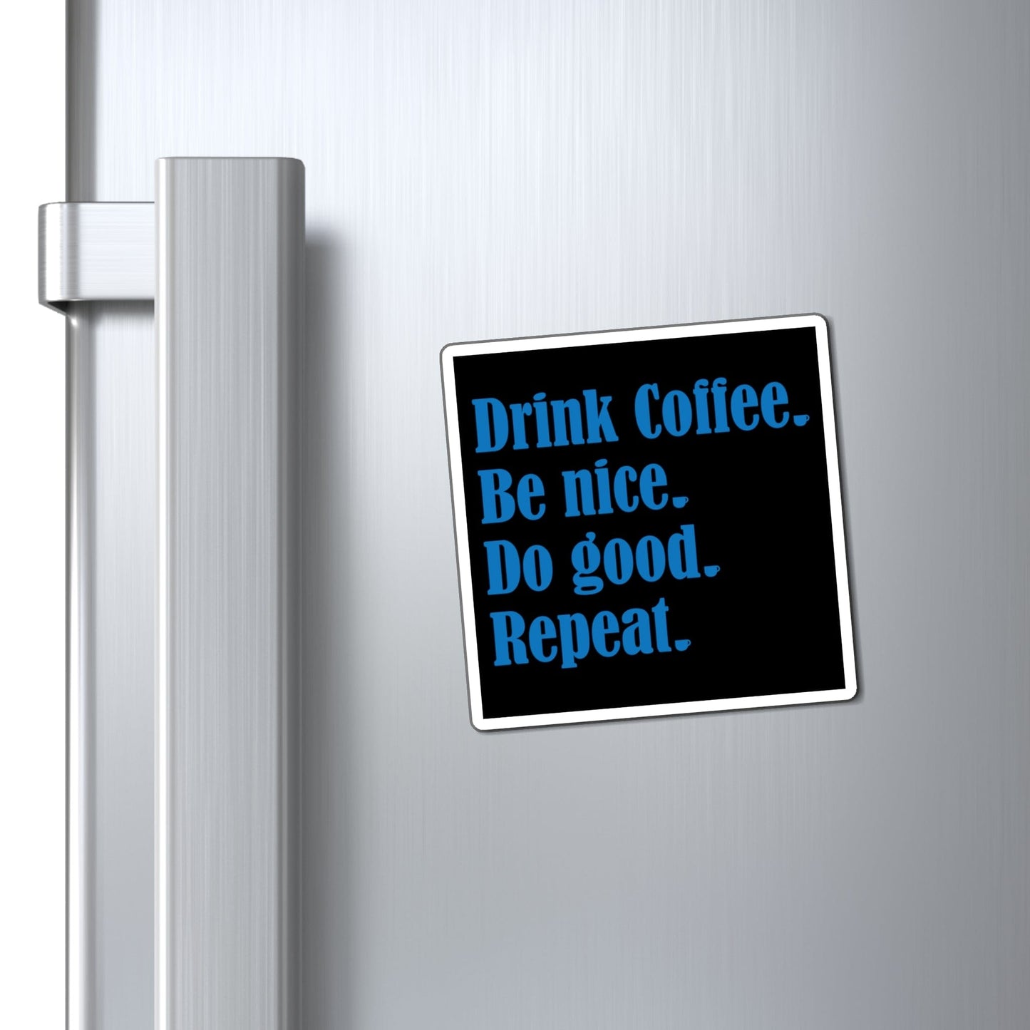 Good Bean Gifts "Drink Coffee, Be Nice, Do Good, Repeat" Magnets