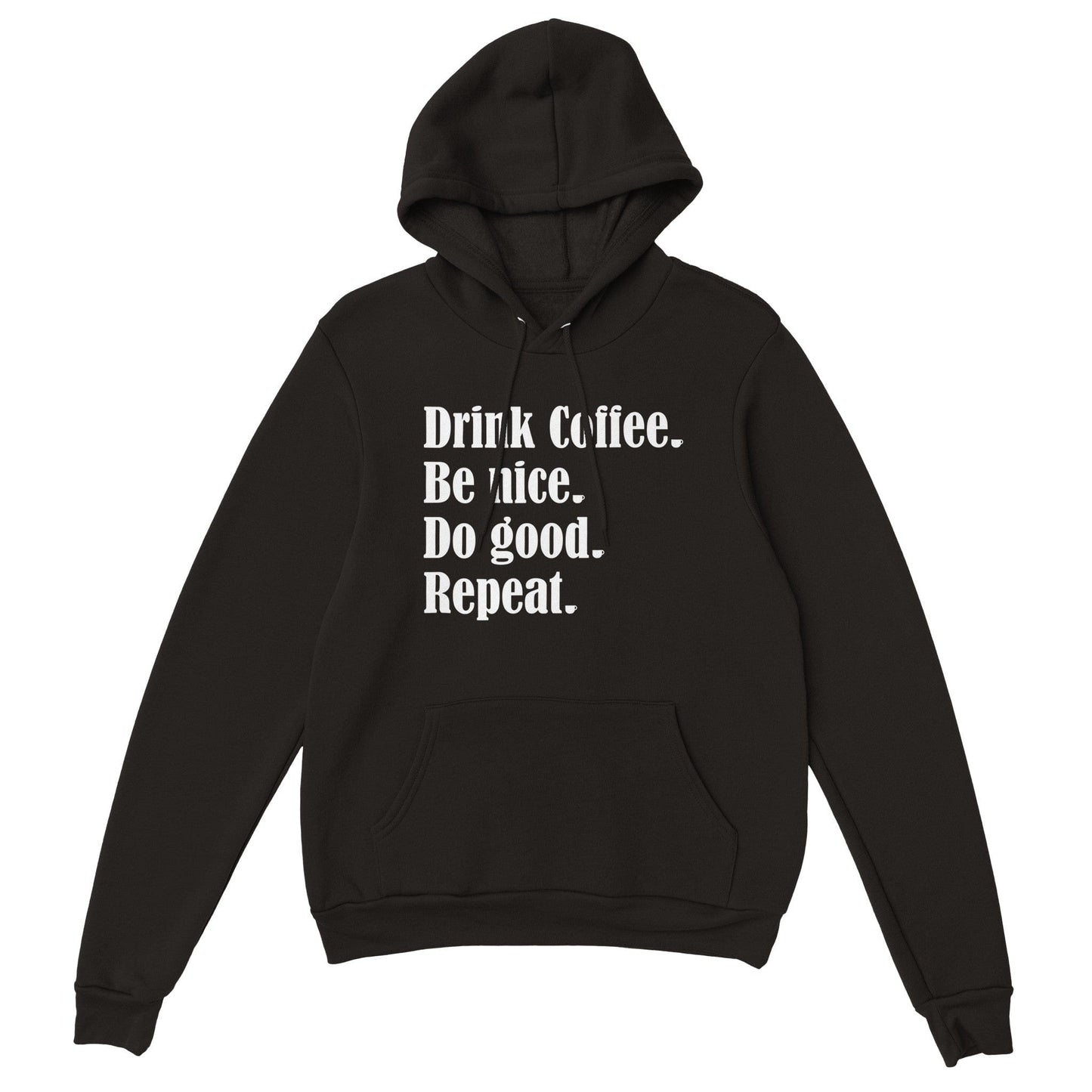 Good Bean Gifts Drink Coffee, Be Nice, Do Good, Repeat - Premium Hoodie Black / XS