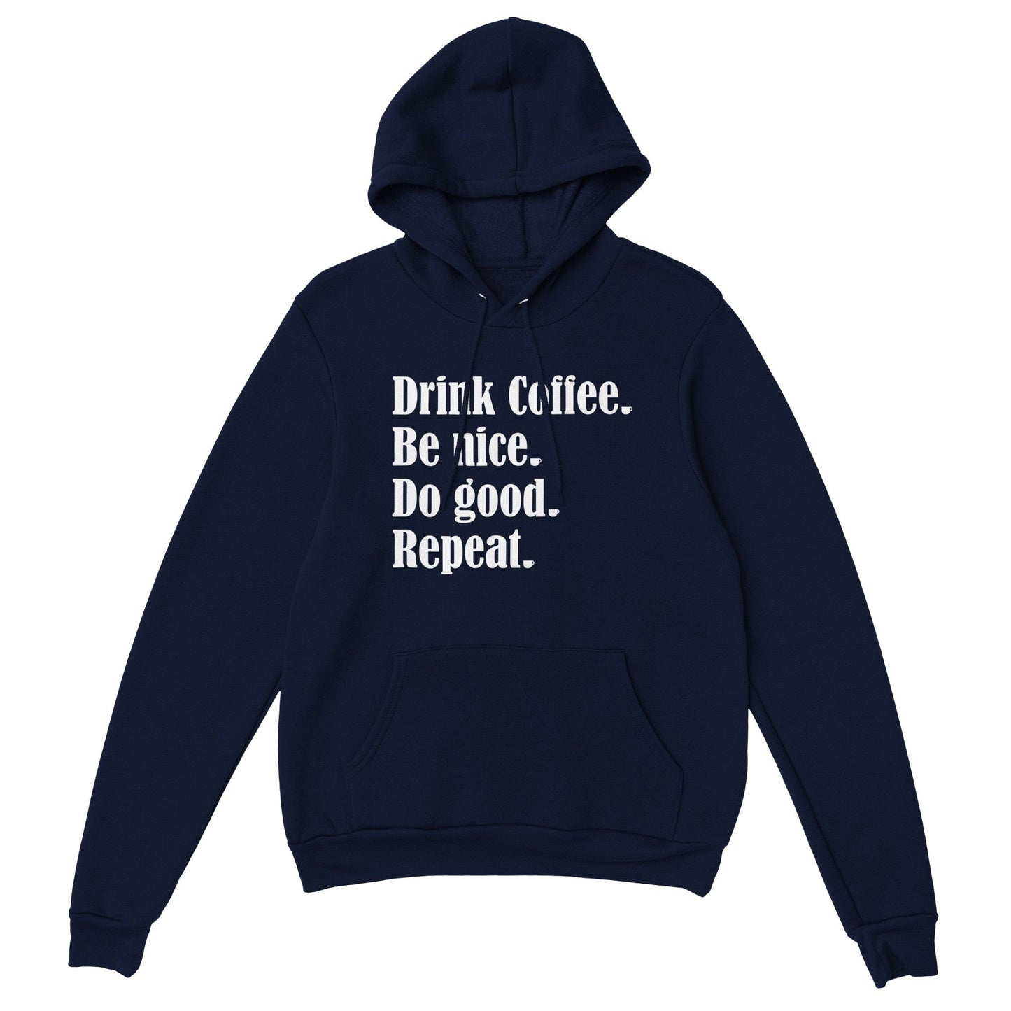 Good Bean Gifts Drink Coffee, Be Nice, Do Good, Repeat - Premium Hoodie Navy / XS