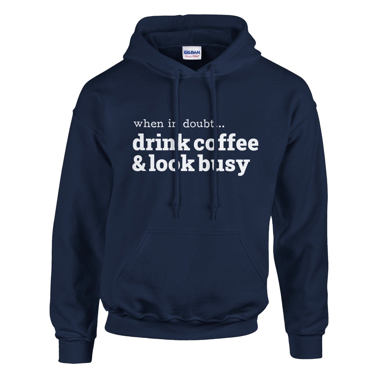 Good Bean Gifts Drink Coffee & Look Busy - Classic Unisex Pullover Hoodie | Gildan® 18500 Navy / L