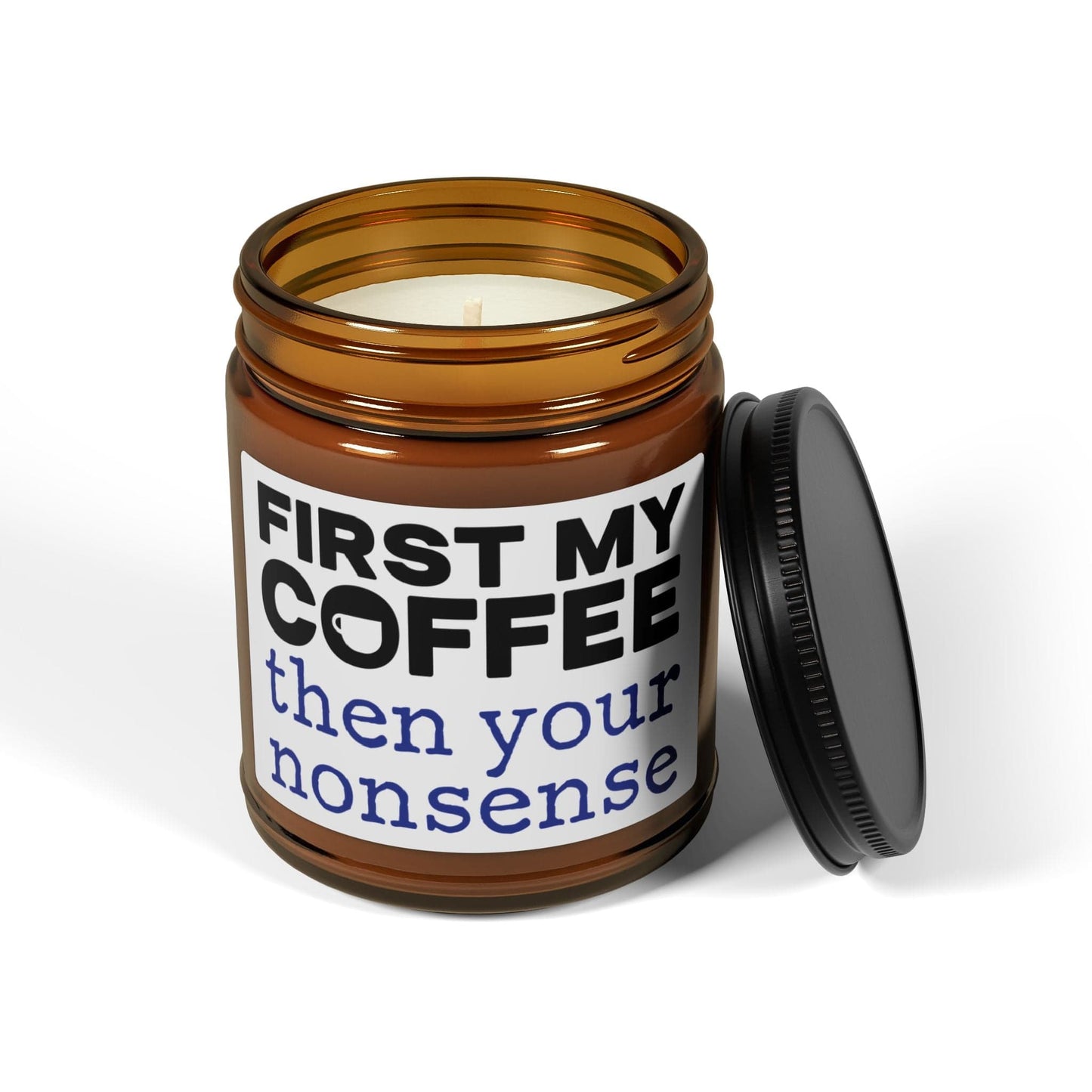 Good Bean Gifts First My Coffee Then Your Nonsense - Soy Candle