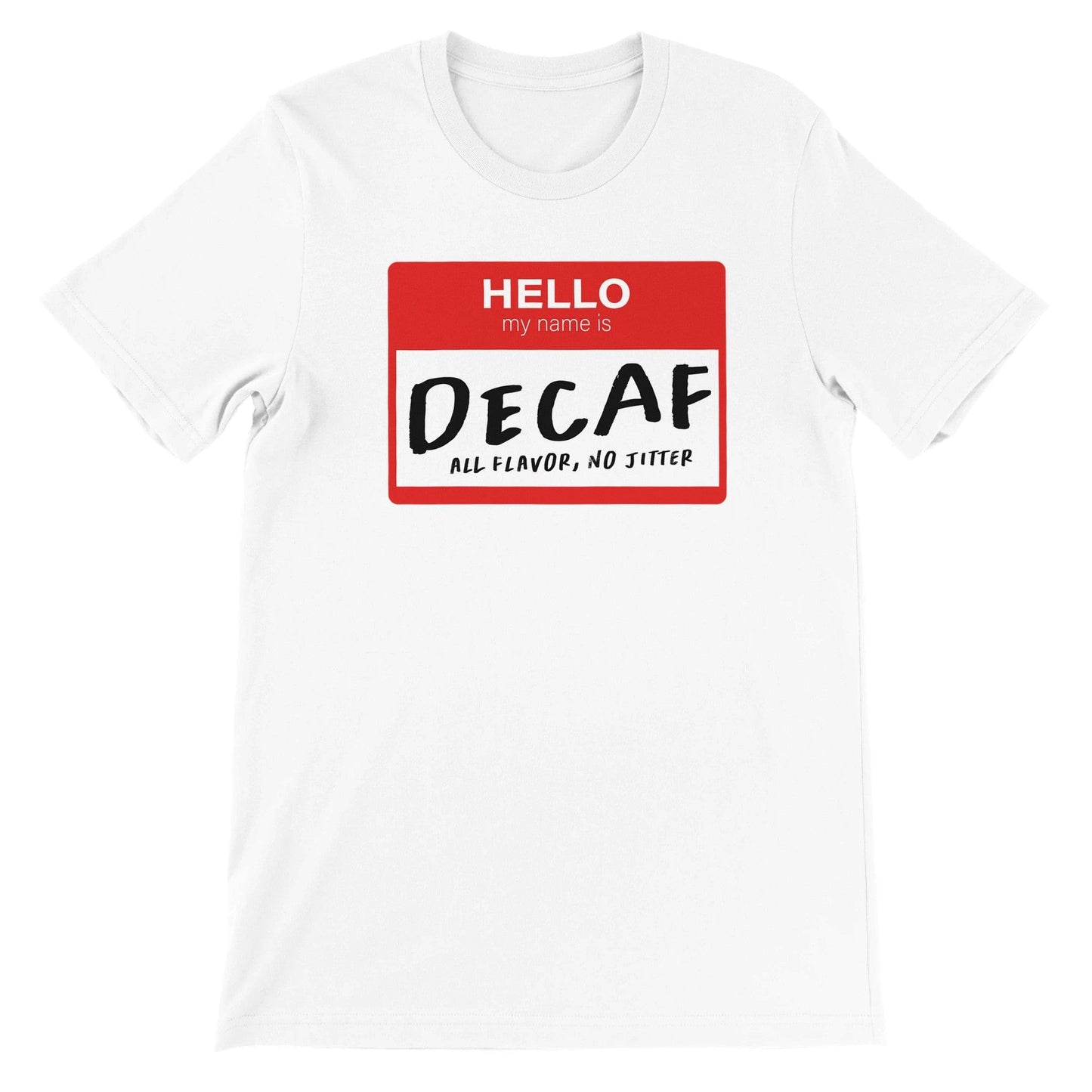 Good Bean Gifts Hello, My Name is Decaf -Unisex Crewneck T-shirt