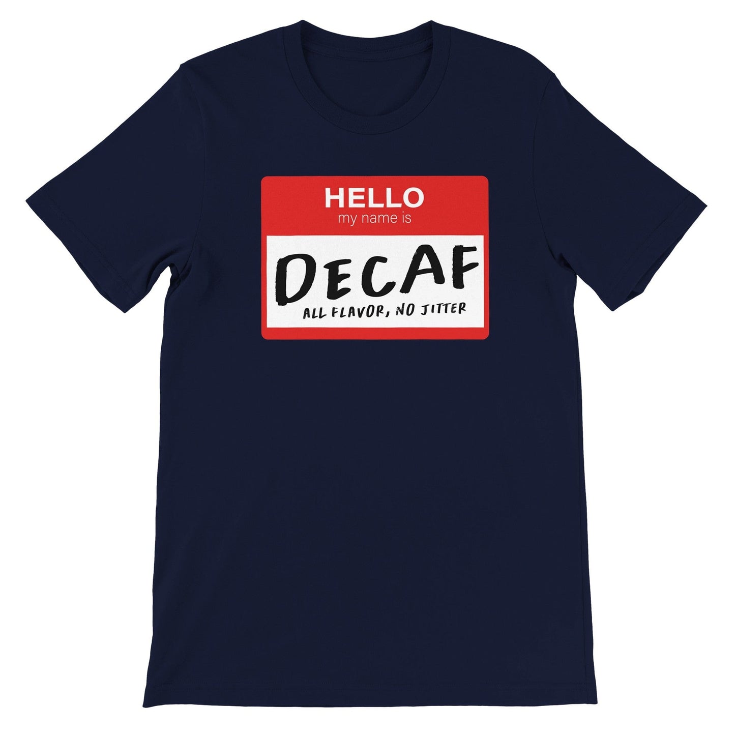 Good Bean Gifts Hello, My Name is Decaf -Unisex Crewneck T-shirt Navy / S