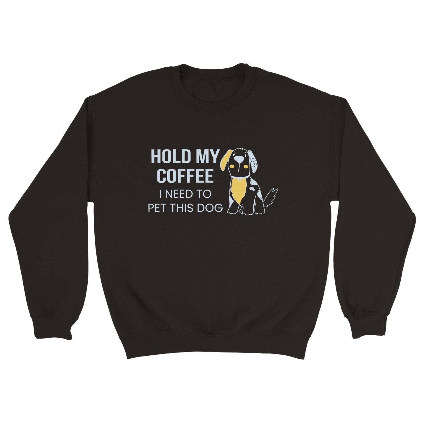 Good Bean Gifts Hold my coffee, I need to pet this dog - Crewneck Sweatshirt S / Black