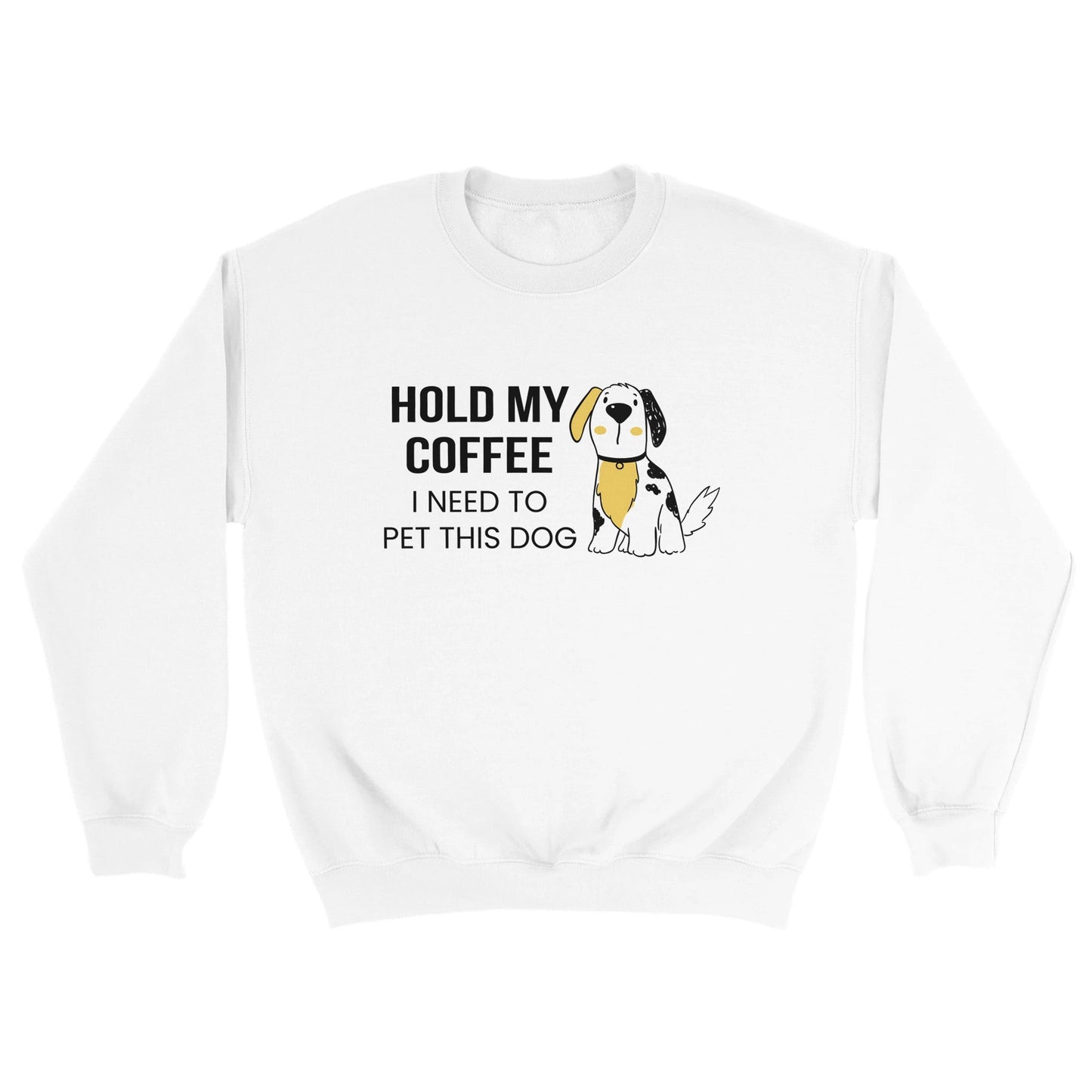 Good Bean Gifts Hold my coffee, I need to pet this dog - Crewneck Sweatshirt S / White