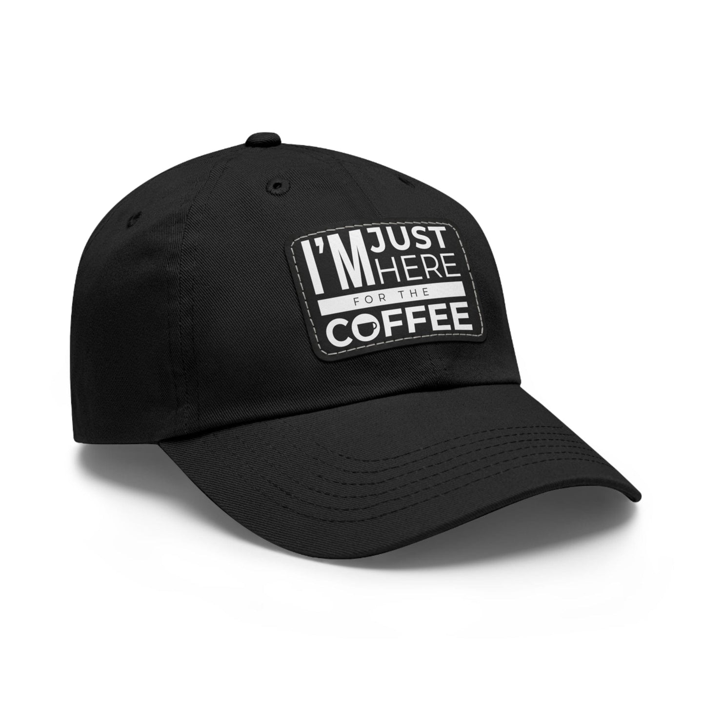 Good Bean Gifts "I'm Just Here for the Coffee" - Dad Hat with Leather Patch (Rectangle)