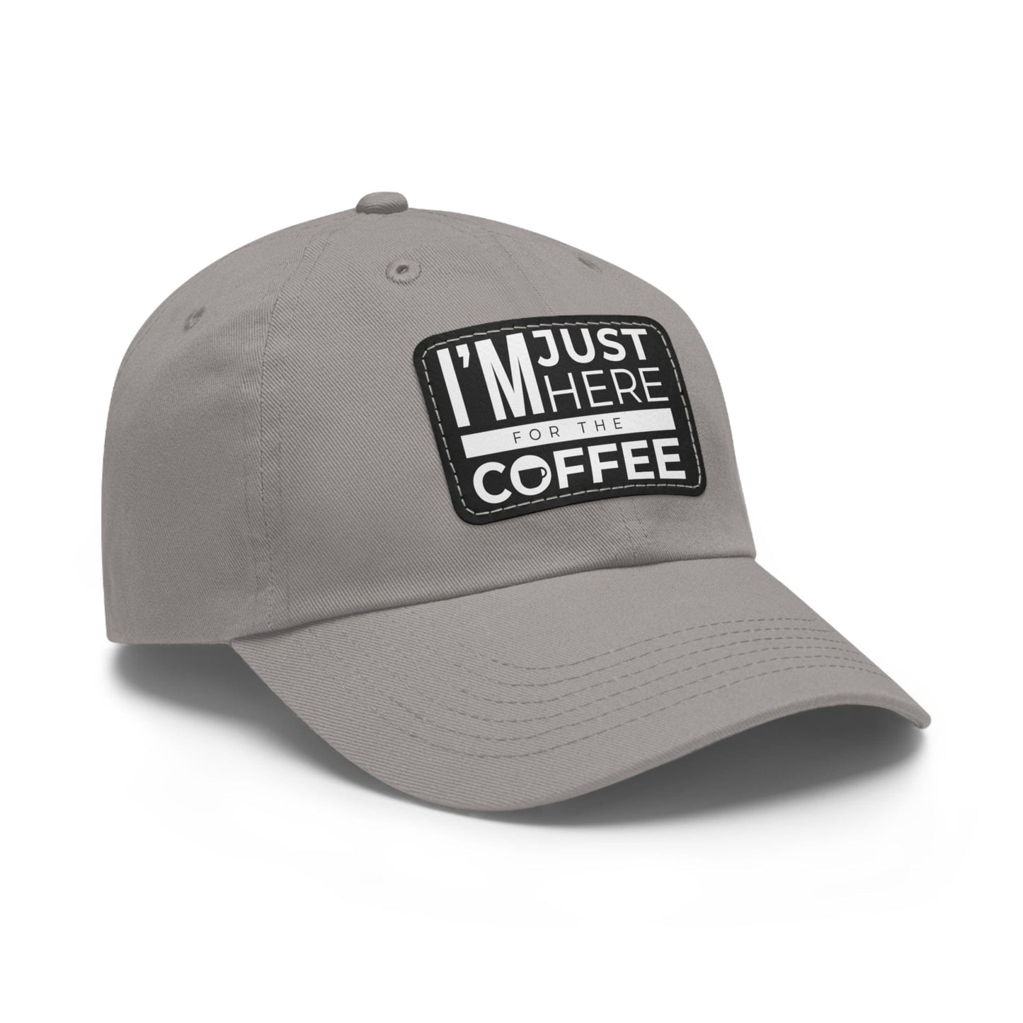 Good Bean Gifts "I'm Just Here for the Coffee" - Dad Hat with Leather Patch (Rectangle)