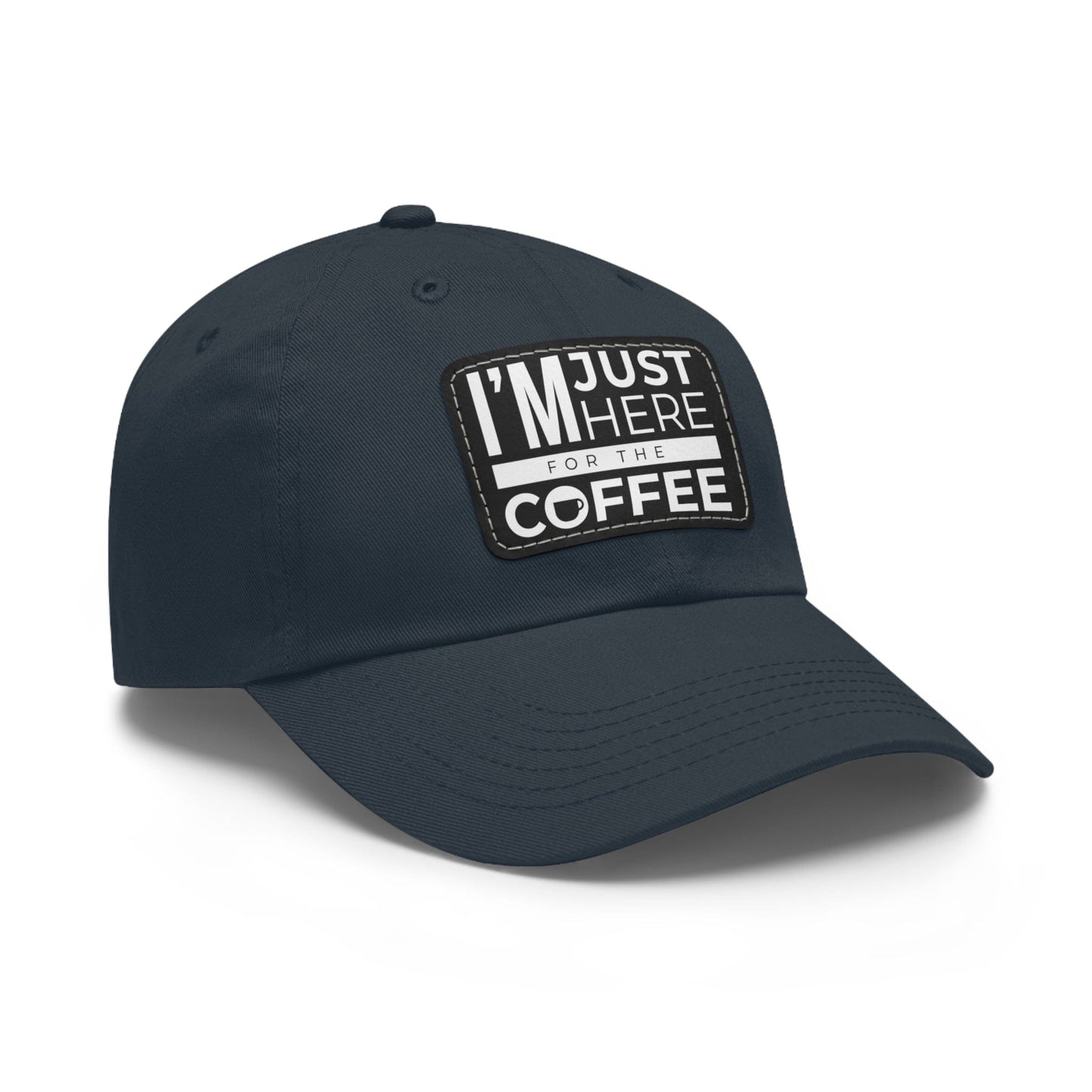 Good Bean Gifts "I'm Just Here for the Coffee" - Dad Hat with Leather Patch (Rectangle)