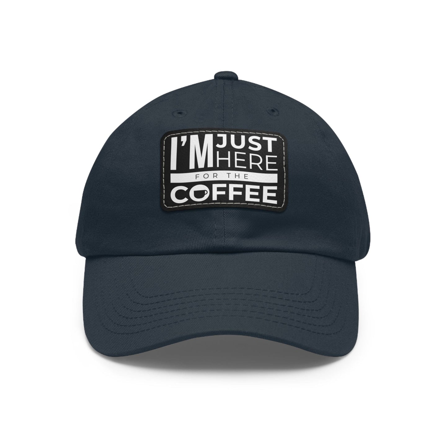 Good Bean Gifts "I'm Just Here for the Coffee" - Dad Hat with Leather Patch (Rectangle) Navy / Black patch / Rectangle / One size