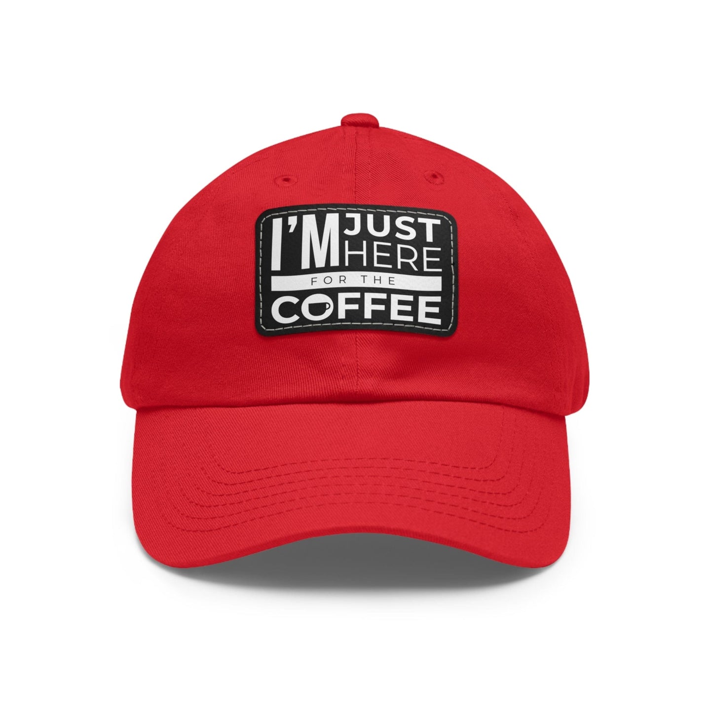 Good Bean Gifts "I'm Just Here for the Coffee" - Dad Hat with Leather Patch (Rectangle) Red / Black patch / Rectangle / One size