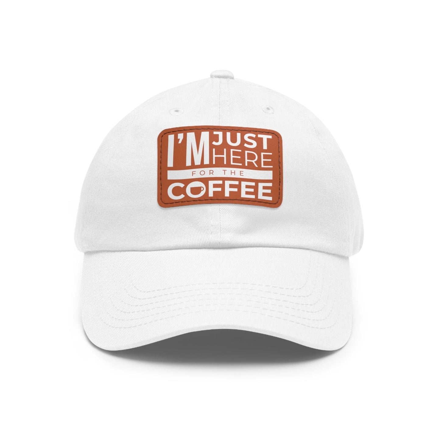 Good Bean Gifts "I'm Just Here for the Coffee" - Dad Hat with Leather Patch (Rectangle) White / Light Brown patch / Rectangle / One size