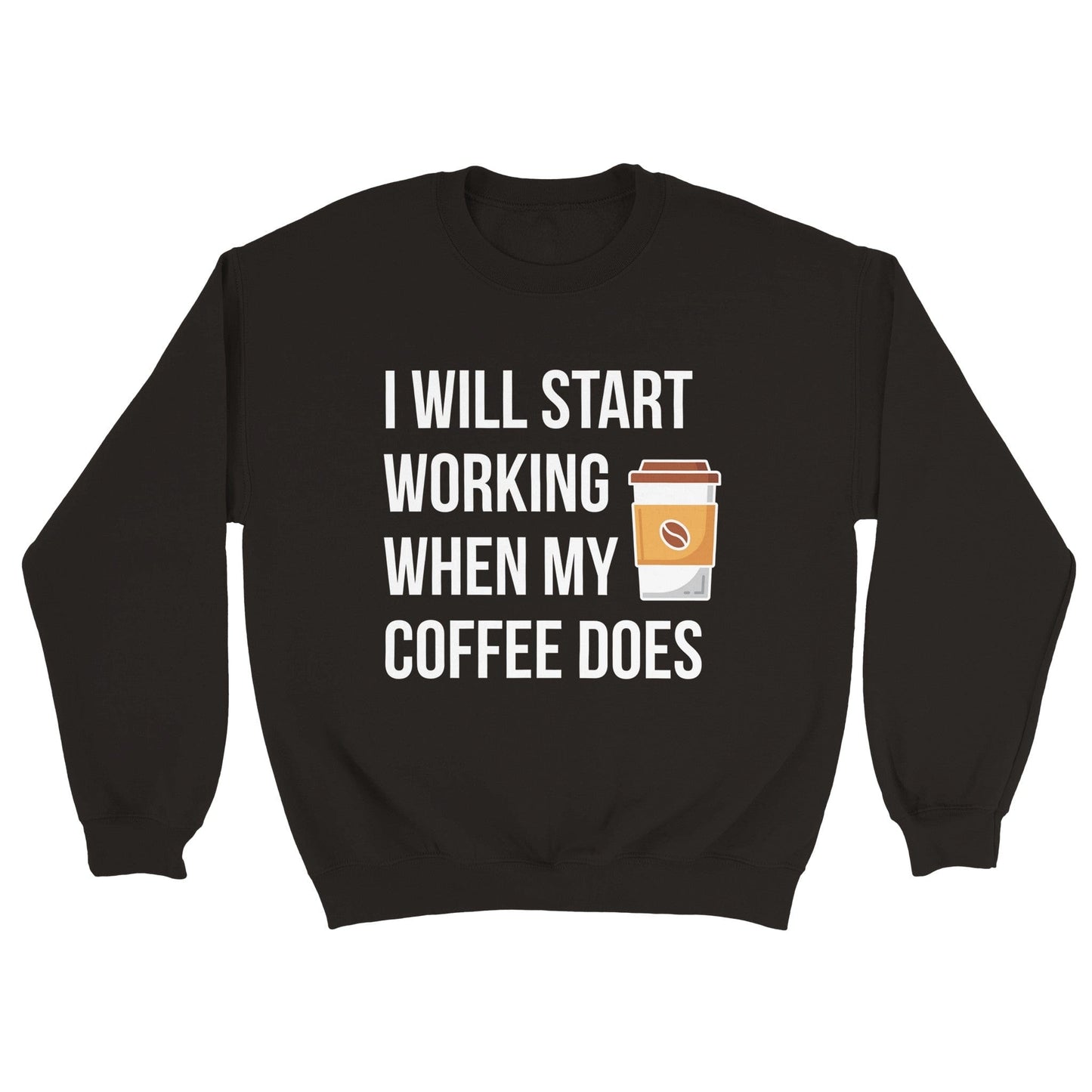 Good Bean Gifts I Will Work When My Coffee Does-Unisex Crewneck Sweatshirt
