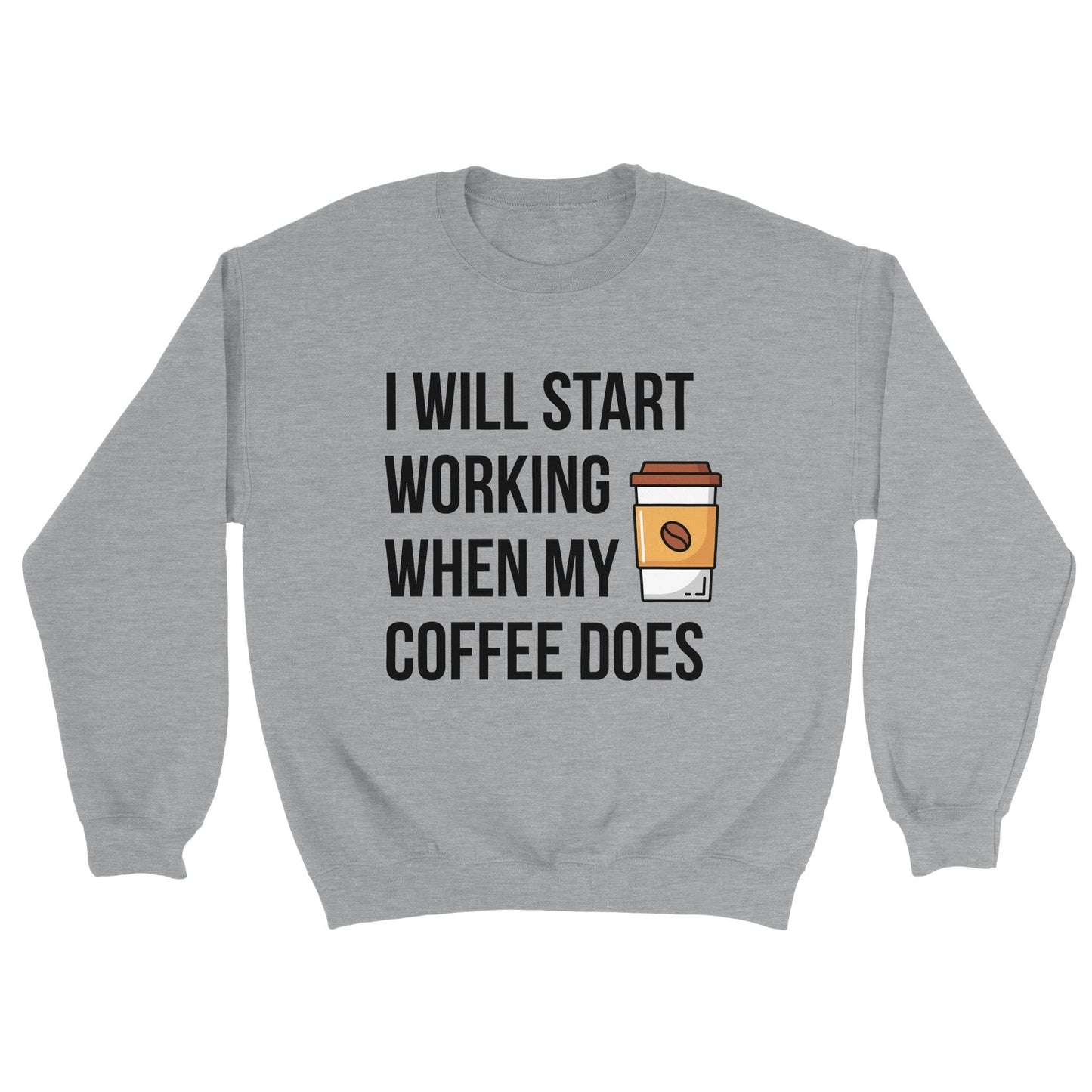 Good Bean Gifts I Will Work When My Coffee Does-Unisex Crewneck Sweatshirt Sports Grey / S