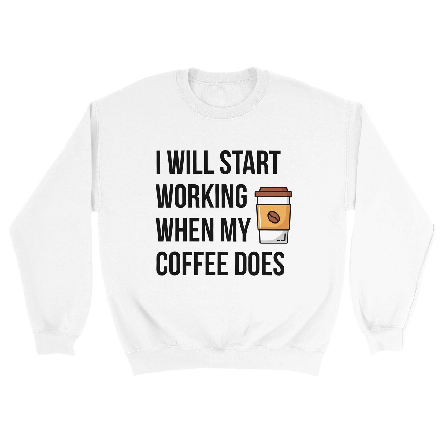 Good Bean Gifts I Will Work When My Coffee Does-Unisex Crewneck Sweatshirt White / S