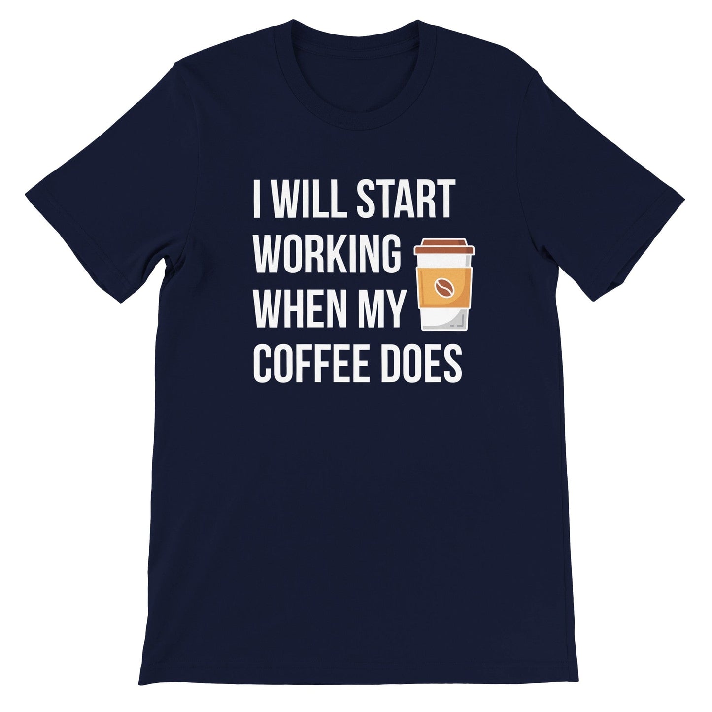 Good Bean Gifts I Will Work When My Coffee Does -Unisex Crewneck T-shirt Navy / S