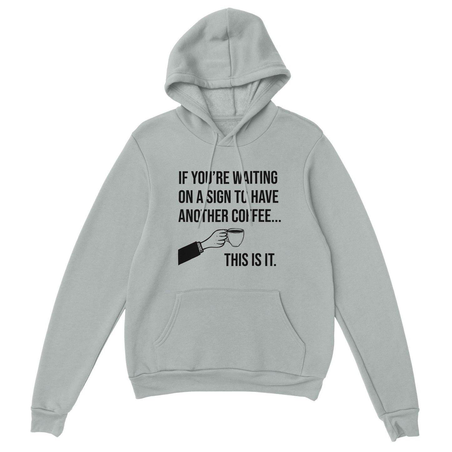 Good Bean Gifts If you are waiting for a sign for Coffee - Unisex Pullover Hoodie