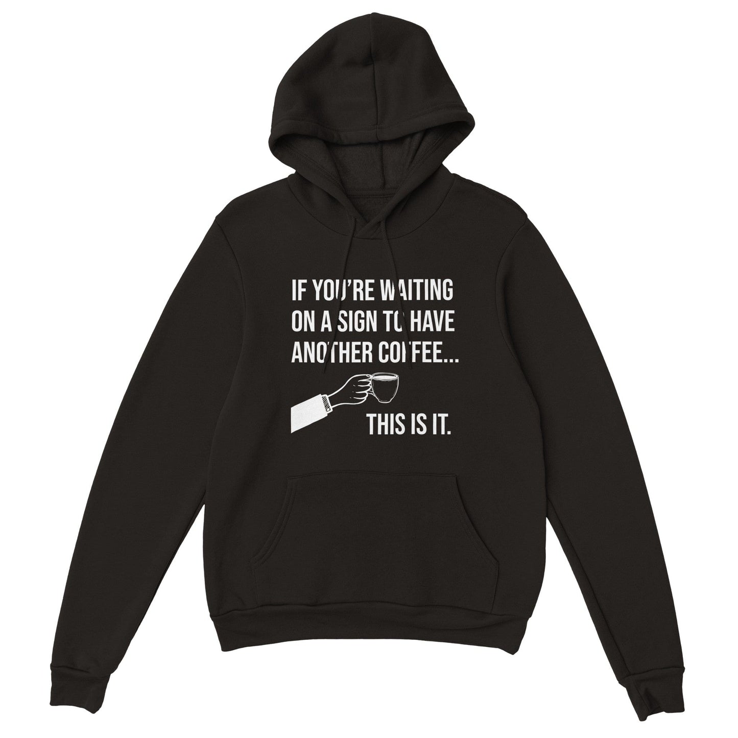Good Bean Gifts If you are waiting for a sign for Coffee - Unisex Pullover Hoodie Black / S