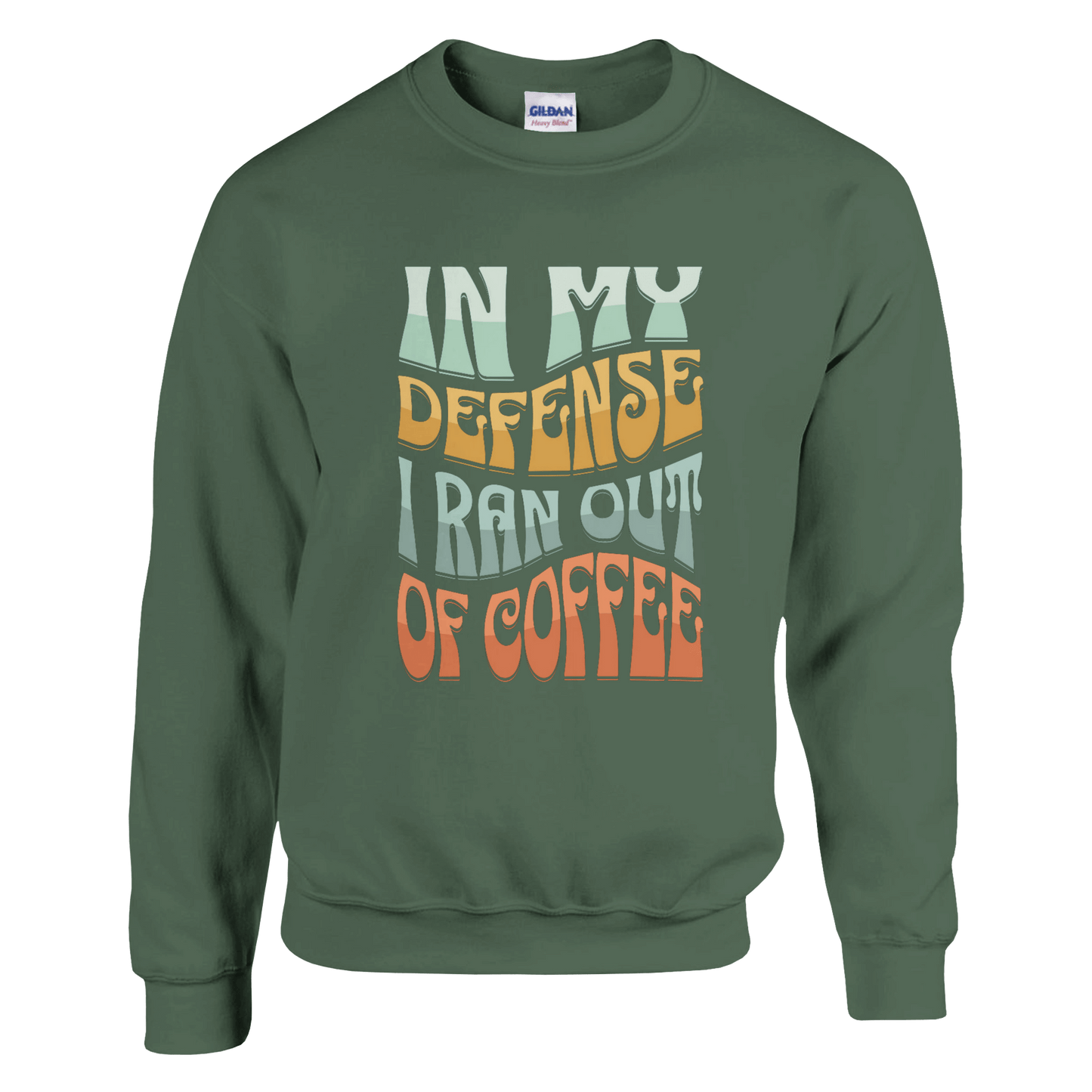 Good Bean Gifts In my defense, I ran out of coffee - Classic Unisex Crewneck Sweatshirt | Gildan® 18000 Military Green / M