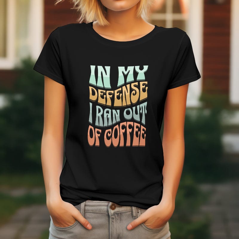 Good Bean Gifts In my defense, I ran out of coffee - Crewneck T-shirt | Bella + Canvas 3001